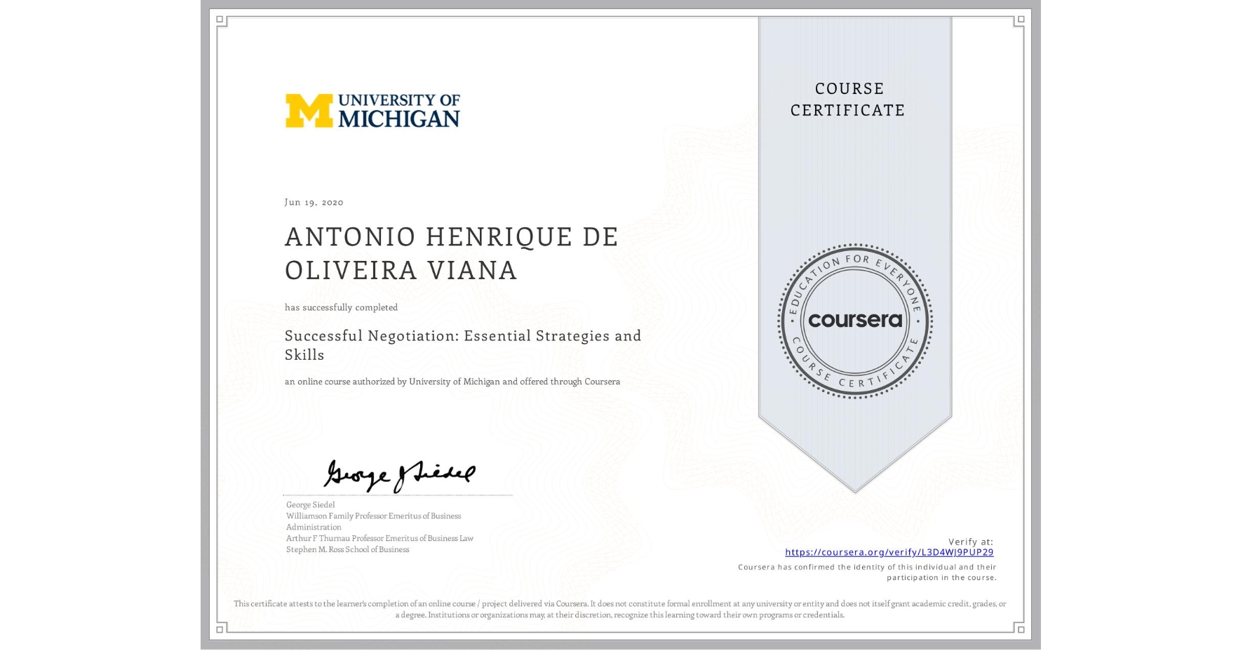 View certificate for ANTONIO HENRIQUE DE OLIVEIRA VIANA, Successful Negotiation: Essential Strategies and Skills, an online non-credit course authorized by University of Michigan and offered through Coursera