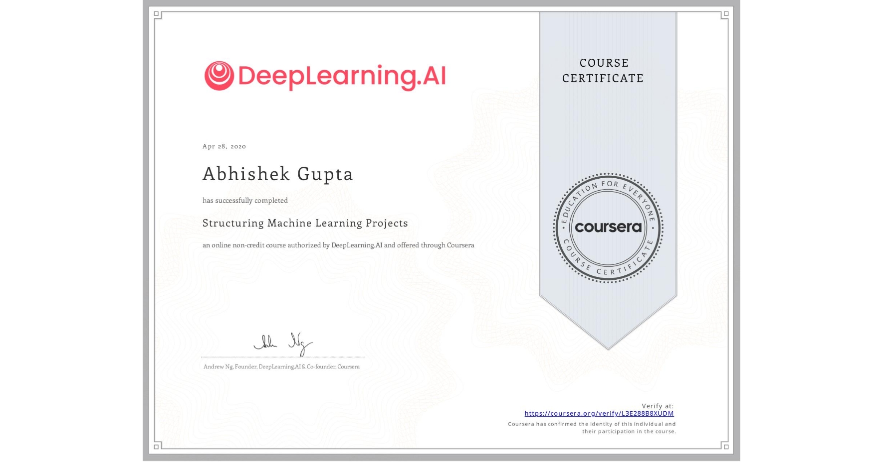 View certificate for Abhishek Gupta, Structuring Machine Learning Projects, an online non-credit course authorized by DeepLearning.AI and offered through Coursera