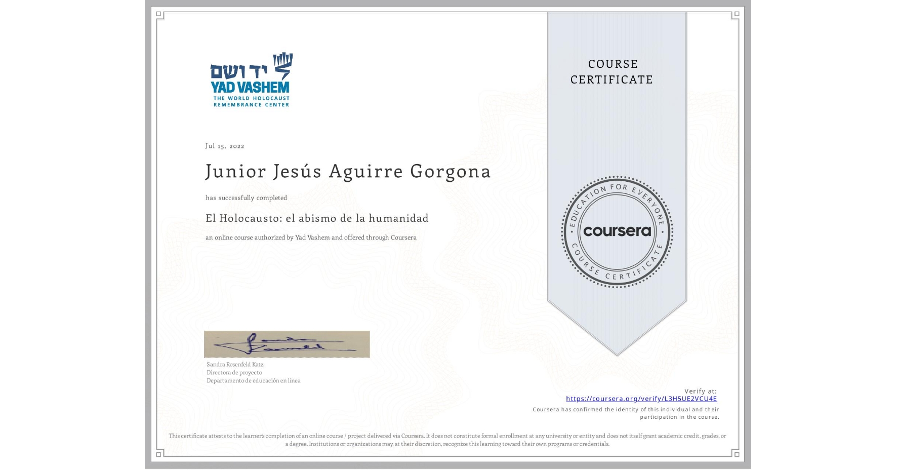 View certificate for Junior Jesús  Aguirre Gorgona, El Holocausto: el abismo de la humanidad, an online non-credit course authorized by Yad Vashem  and offered through Coursera