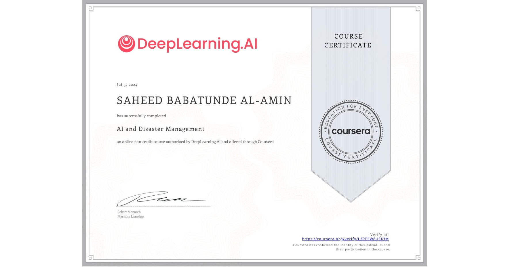 View certificate for SAHEED BABATUNDE  AL-AMIN , AI and Disaster Management, an online non-credit course authorized by DeepLearning.AI and offered through Coursera