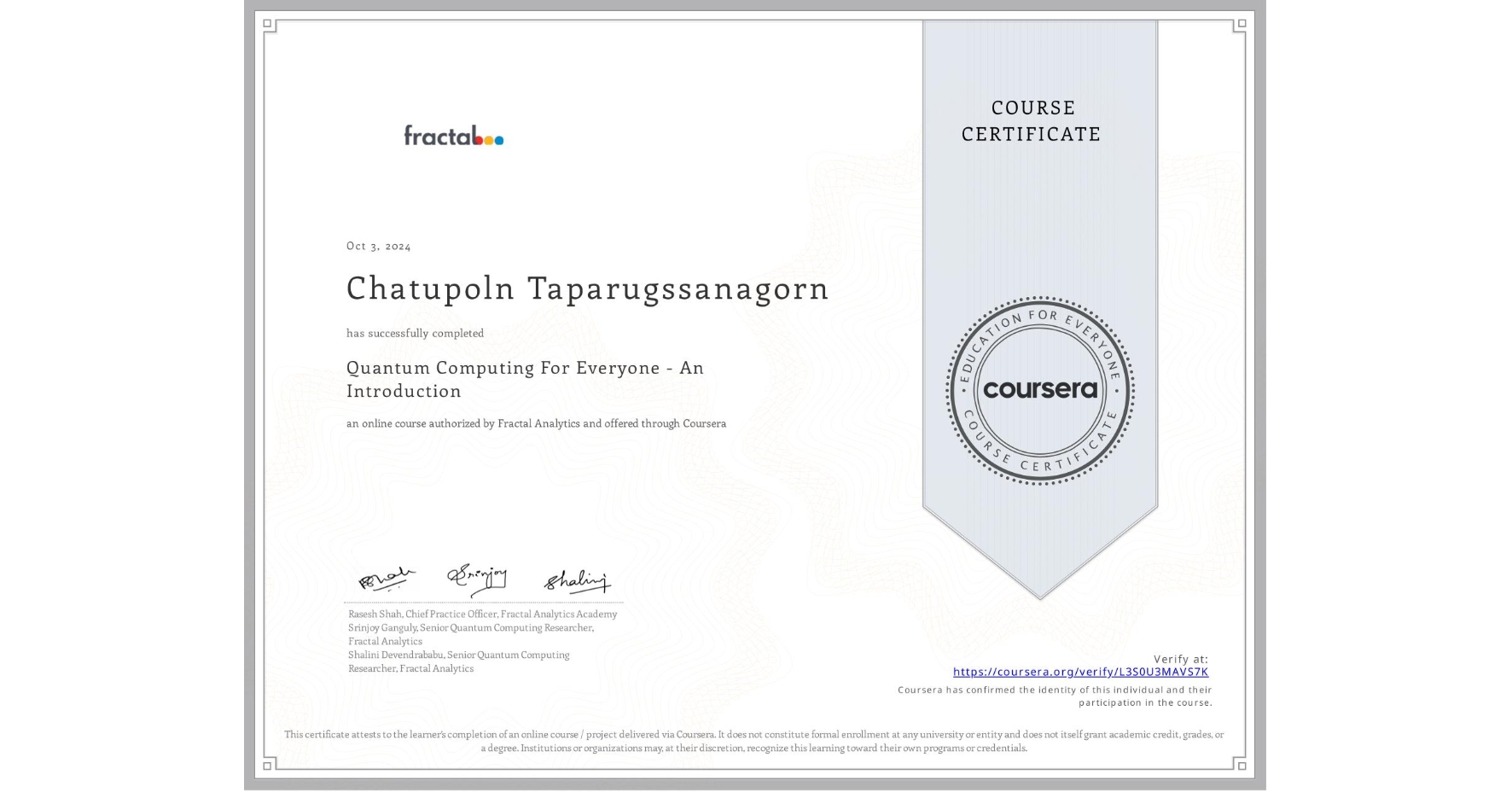 View certificate for Chatupoln Taparugssanagorn, Quantum Computing For Everyone - An Introduction , an online non-credit course authorized by Fractal Analytics and offered through Coursera