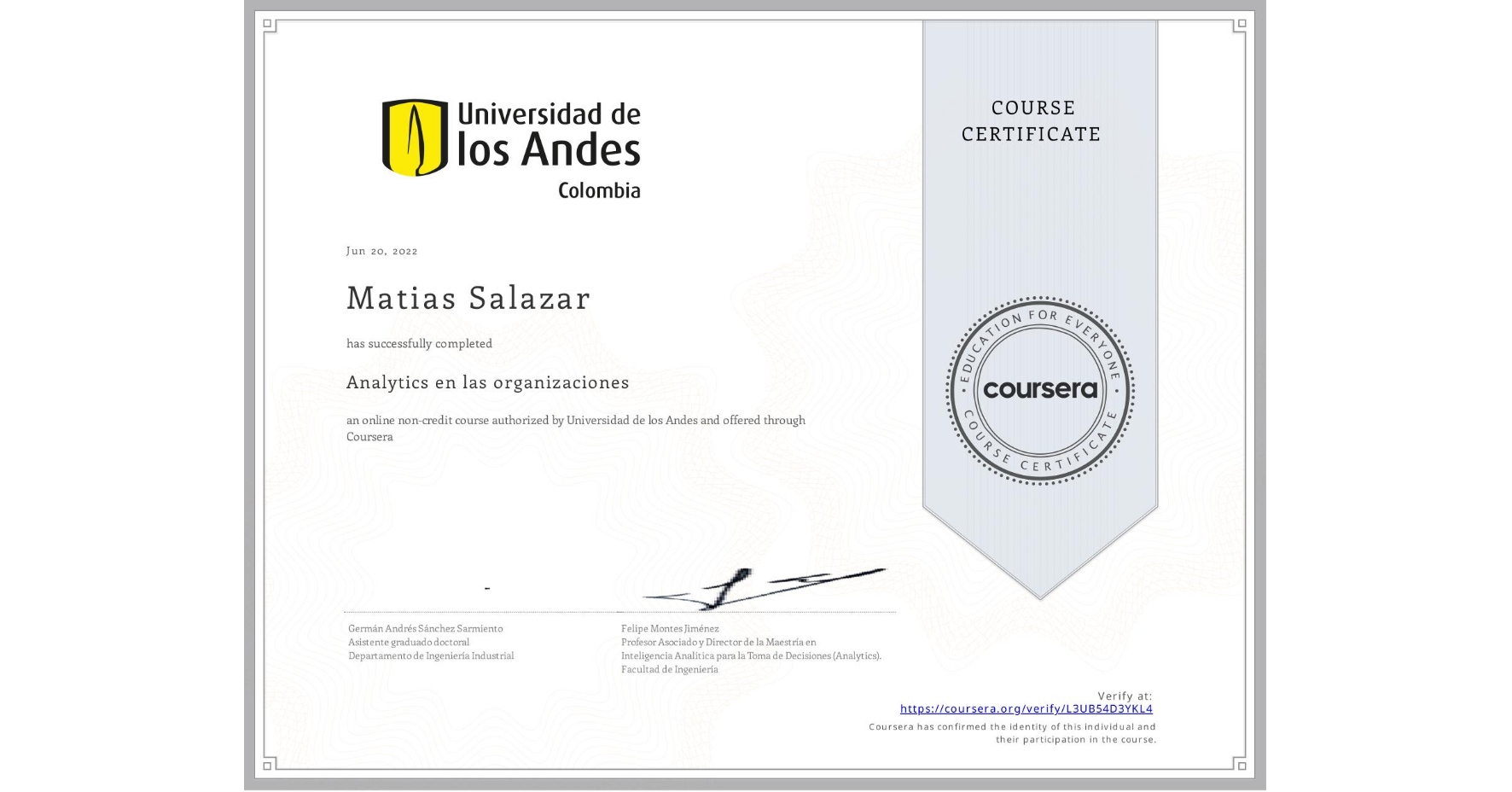 View certificate for Matias Salazar, Analytics en las organizaciones, an online non-credit course authorized by Universidad de los Andes and offered through Coursera