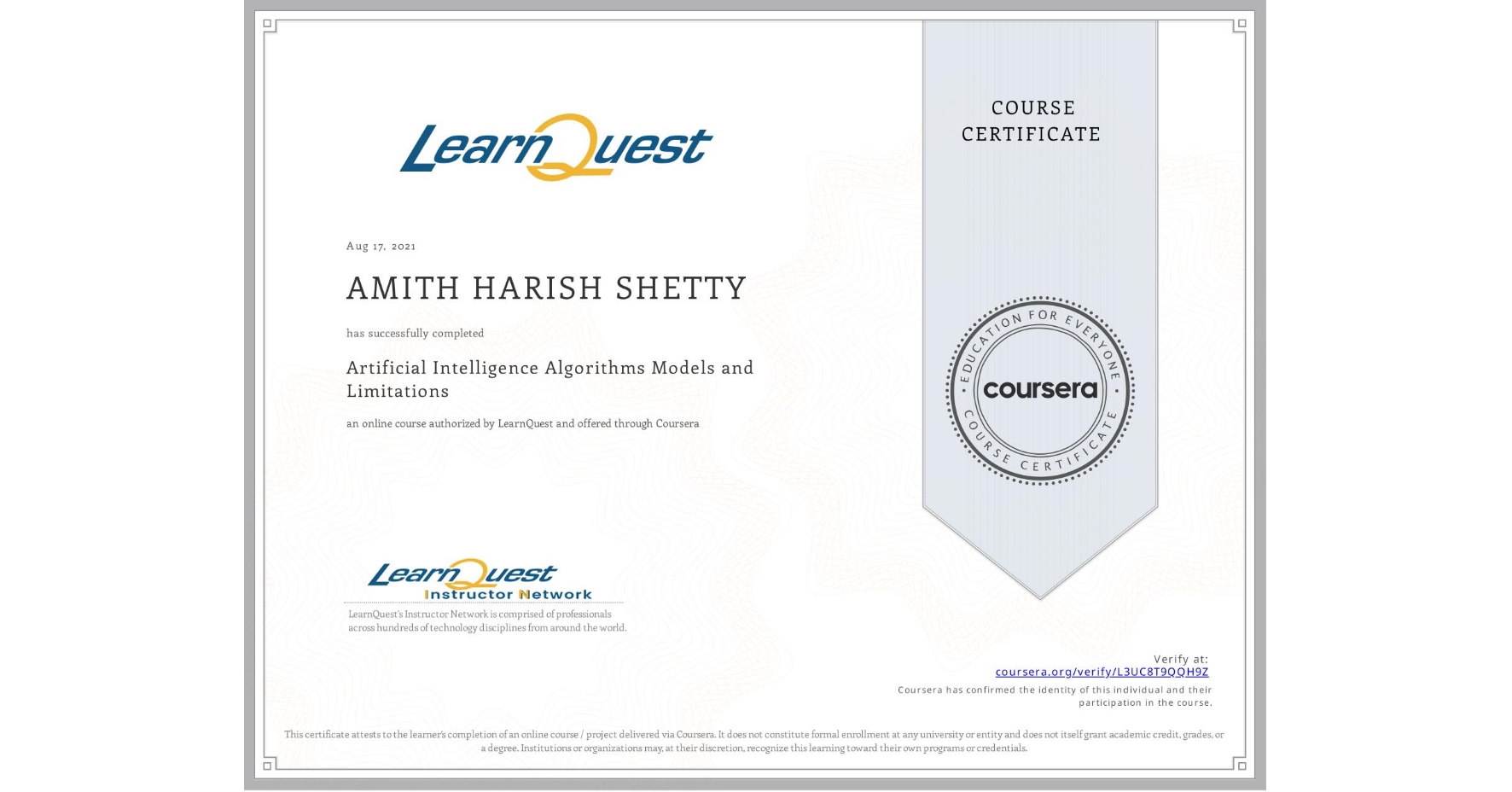 View certificate for AMITH HARISH  SHETTY, Artificial Intelligence Algorithms Models and Limitations, an online non-credit course authorized by LearnQuest and offered through Coursera