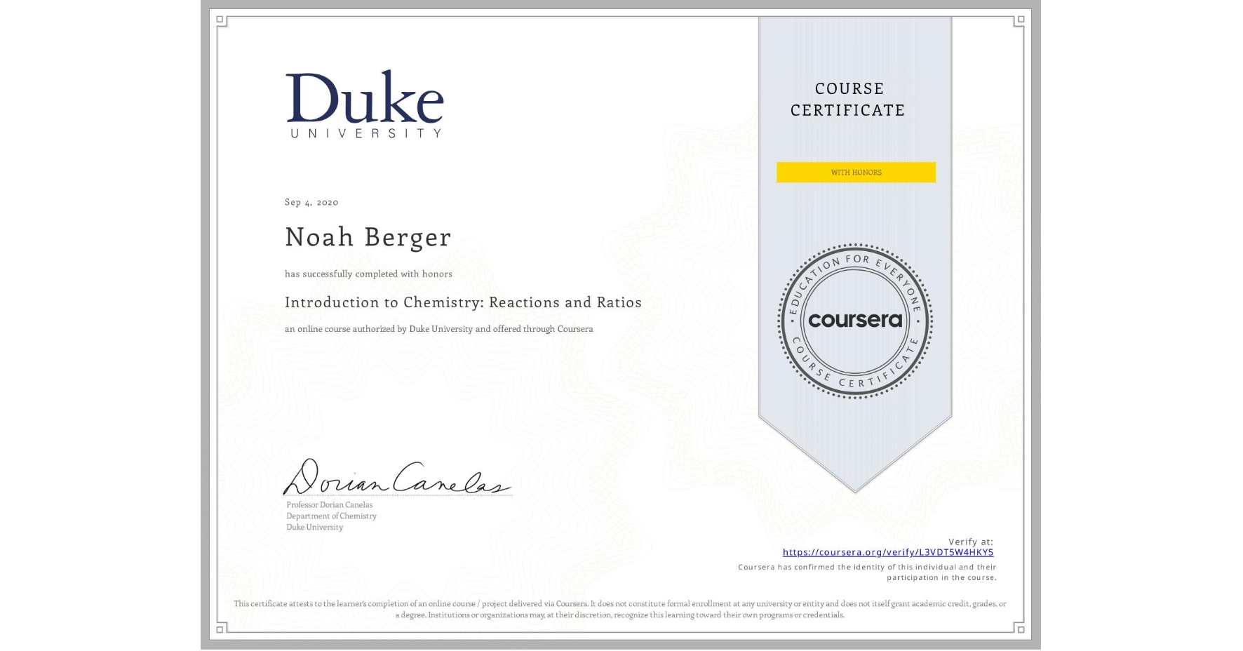 View certificate for Noah Berger, Introduction to Chemistry: Reactions and Ratios, an online non-credit course authorized by Duke University and offered through Coursera