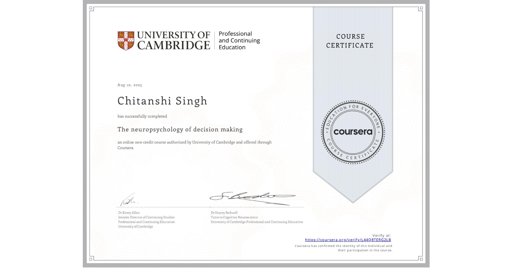 View certificate for Chitanshi Singh, The neuropsychology of decision making, an online non-credit course authorized by University of Cambridge and offered through Coursera