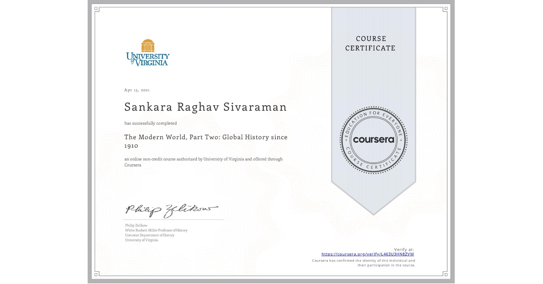 View certificate for Sankara Raghav  Sivaraman, The Modern World, Part Two: Global History since 1910, an online non-credit course authorized by University of Virginia and offered through Coursera