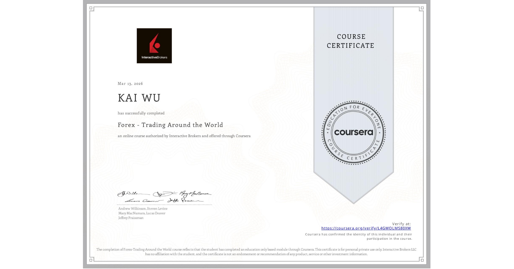 View certificate for KAI WU, Forex - Trading Around the World, an online non-credit course authorized by Interactive Brokers and offered through Coursera