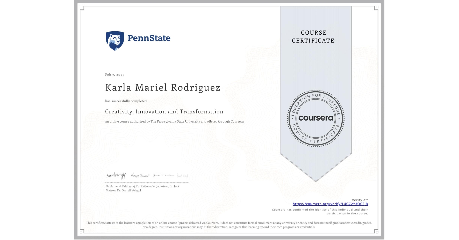View certificate for Karla Mariel Rodriguez, Creativity, Innovation and Transformation, an online non-credit course authorized by The Pennsylvania State University and offered through Coursera
