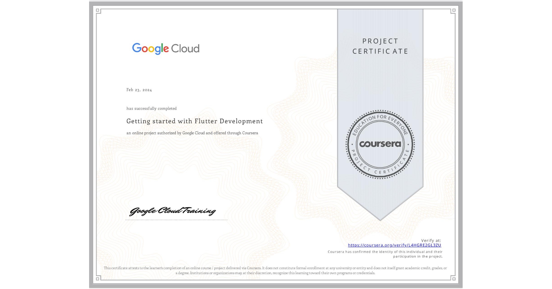 View certificate for  , Getting started with Flutter Development, an online non-credit course authorized by Google Cloud and offered through Coursera