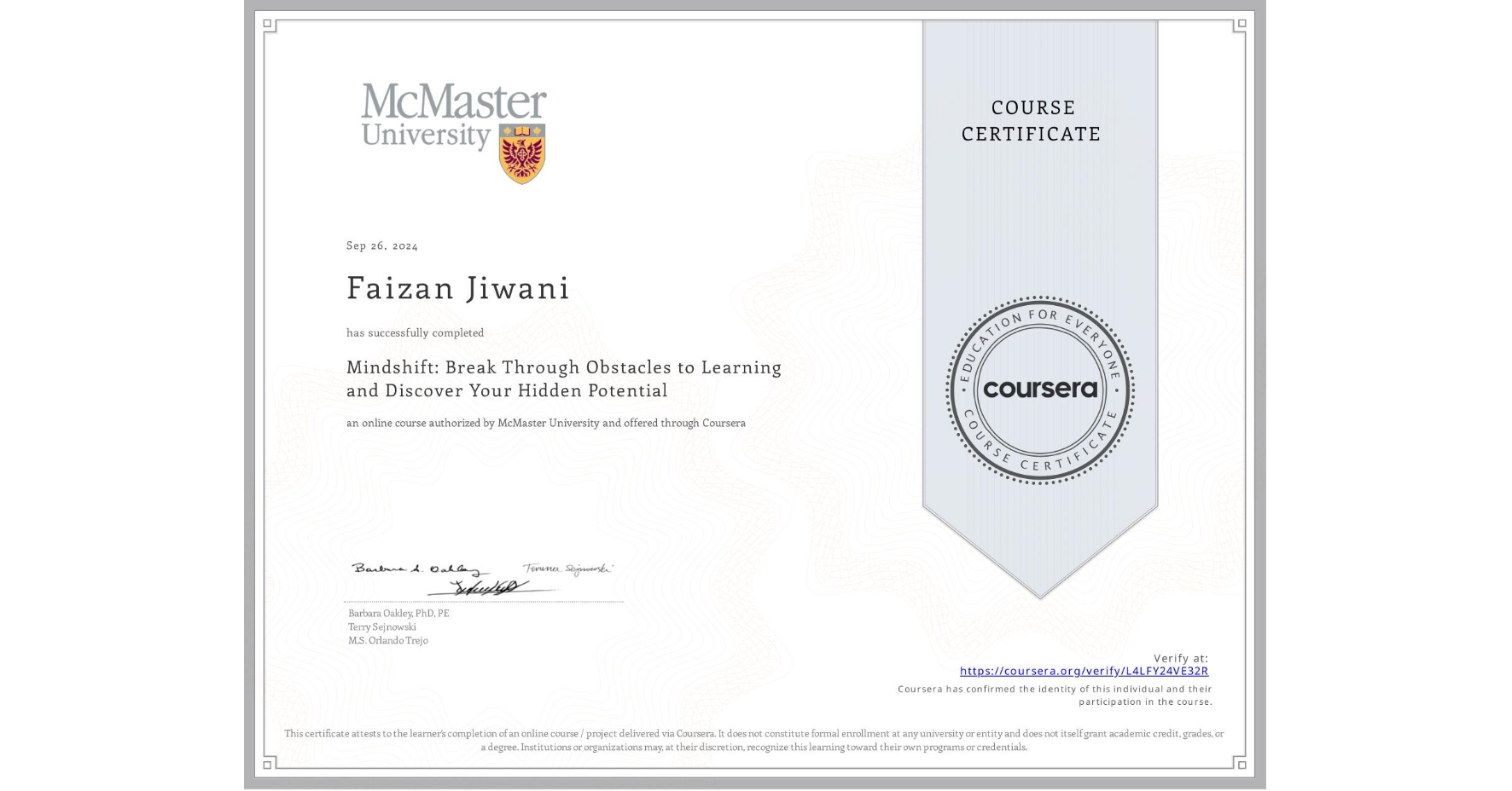 View certificate for Faizan Jiwani, Mindshift: Break Through Obstacles to Learning and Discover Your Hidden Potential, an online non-credit course authorized by McMaster University and offered through Coursera