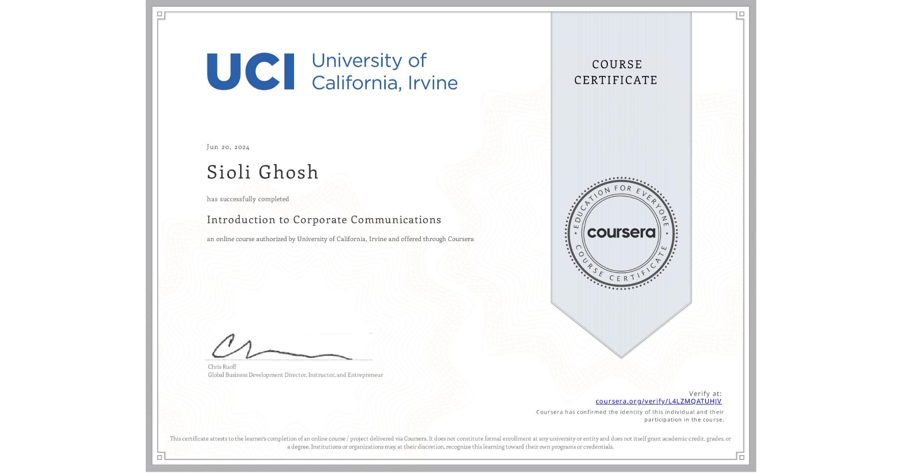 View certificate for Sioli Ghosh, Introduction to Corporate Communications, an online non-credit course authorized by University of California, Irvine and offered through Coursera