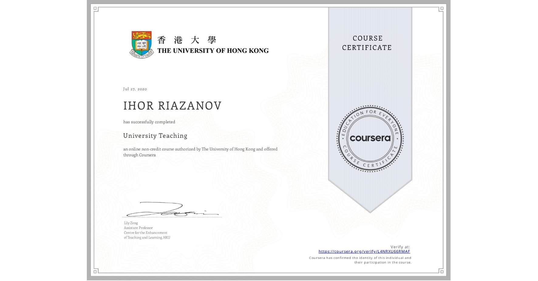 View certificate for IHOR RIAZANOV, University Teaching, an online non-credit course authorized by The University of Hong Kong and offered through Coursera