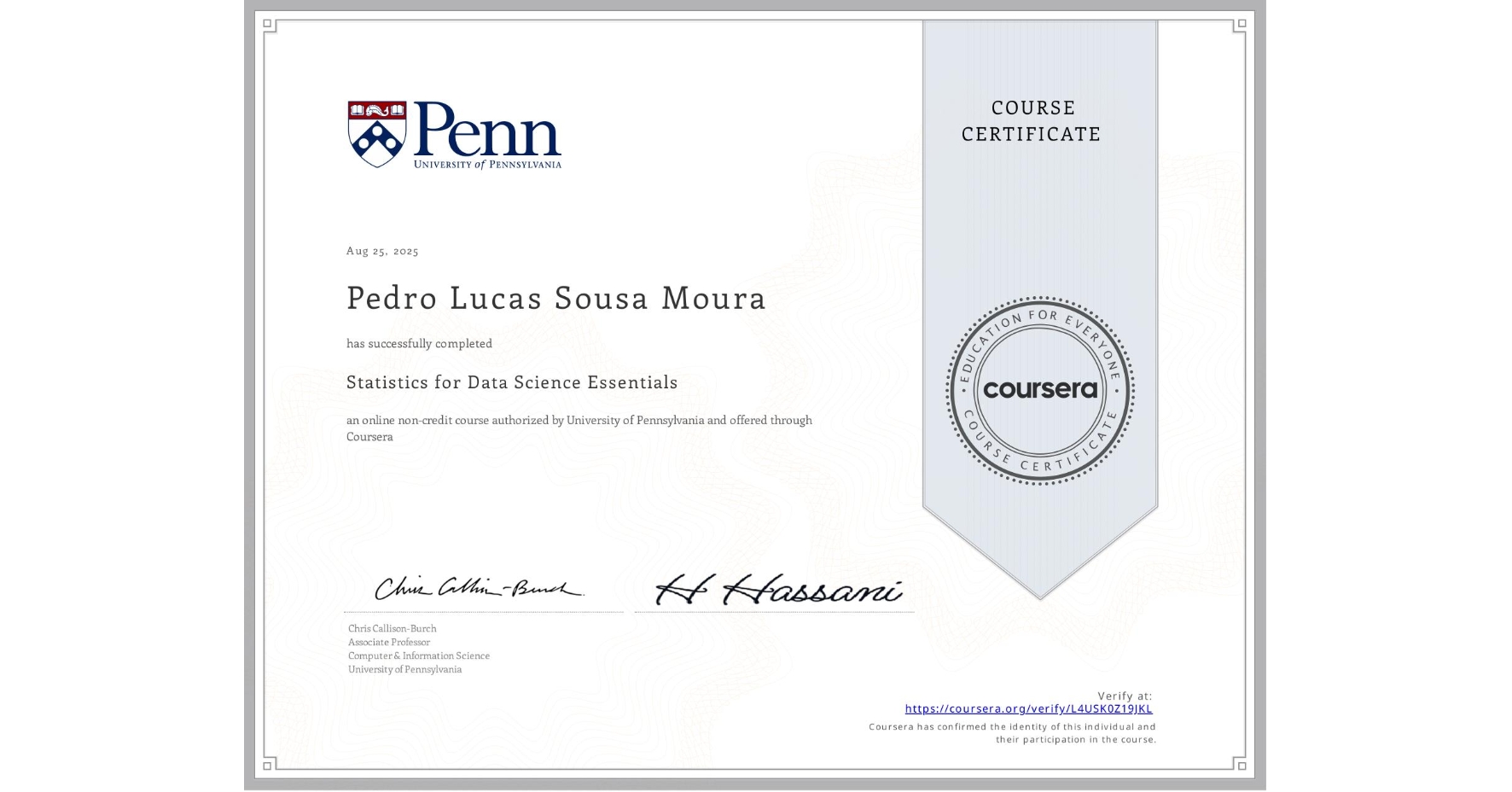 View certificate for Pedro Lucas Sousa Moura, Statistics for Data Science Essentials, an online non-credit course authorized by University of Pennsylvania and offered through Coursera