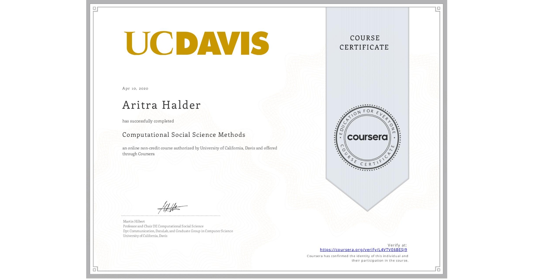 View certificate for Aritra Halder, Computational Social Science Methods, an online non-credit course authorized by University of California, Davis and offered through Coursera