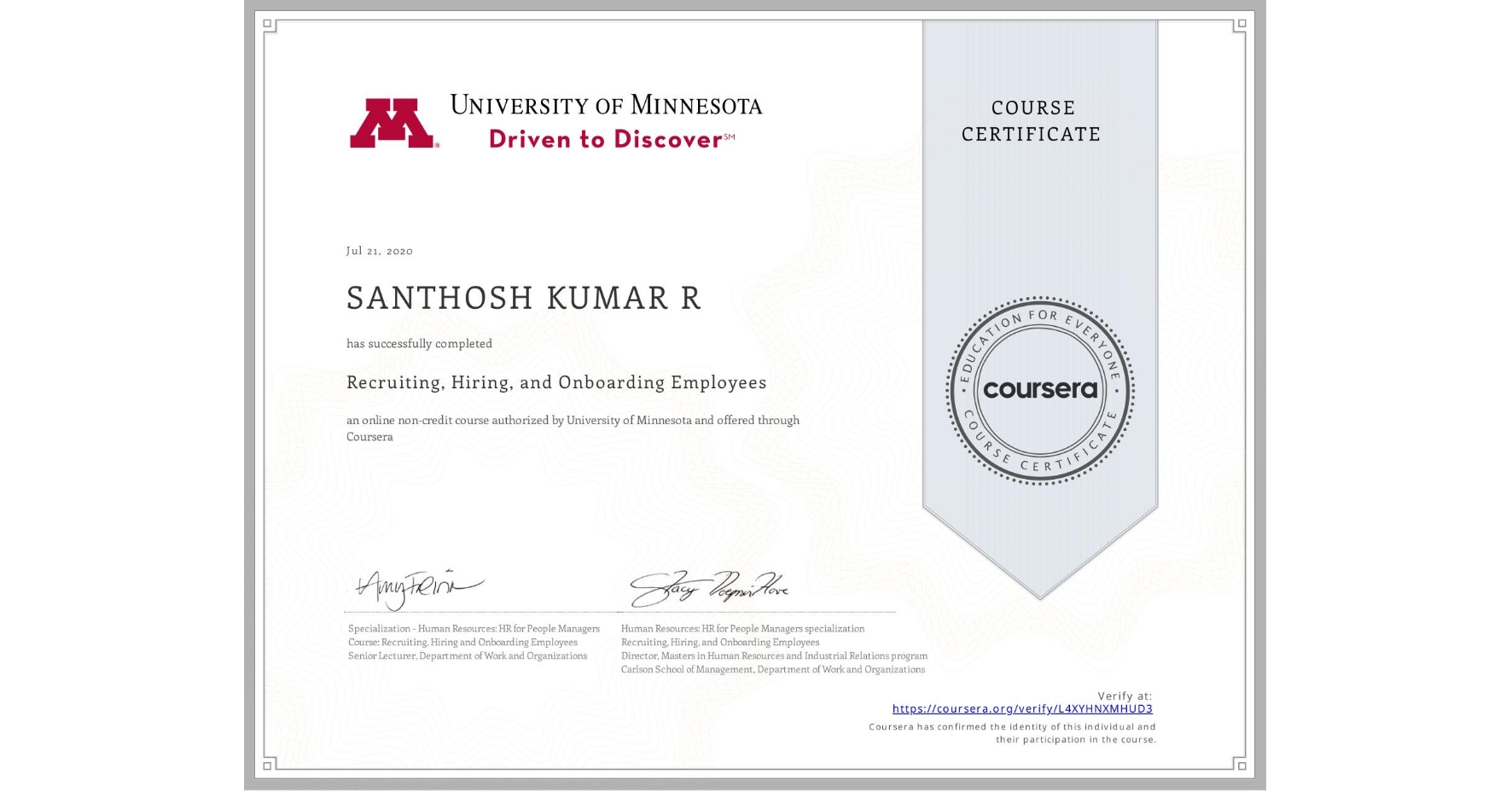 View certificate for SANTHOSH KUMAR R, Recruiting, Hiring, and Onboarding Employees, an online non-credit course authorized by University of Minnesota and offered through Coursera