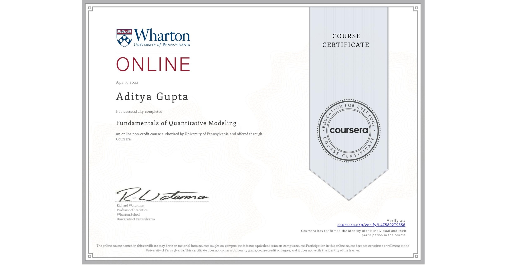 View certificate for Aditya Gupta, Fundamentals of Quantitative Modeling, an online non-credit course authorized by University of Pennsylvania and offered through Coursera