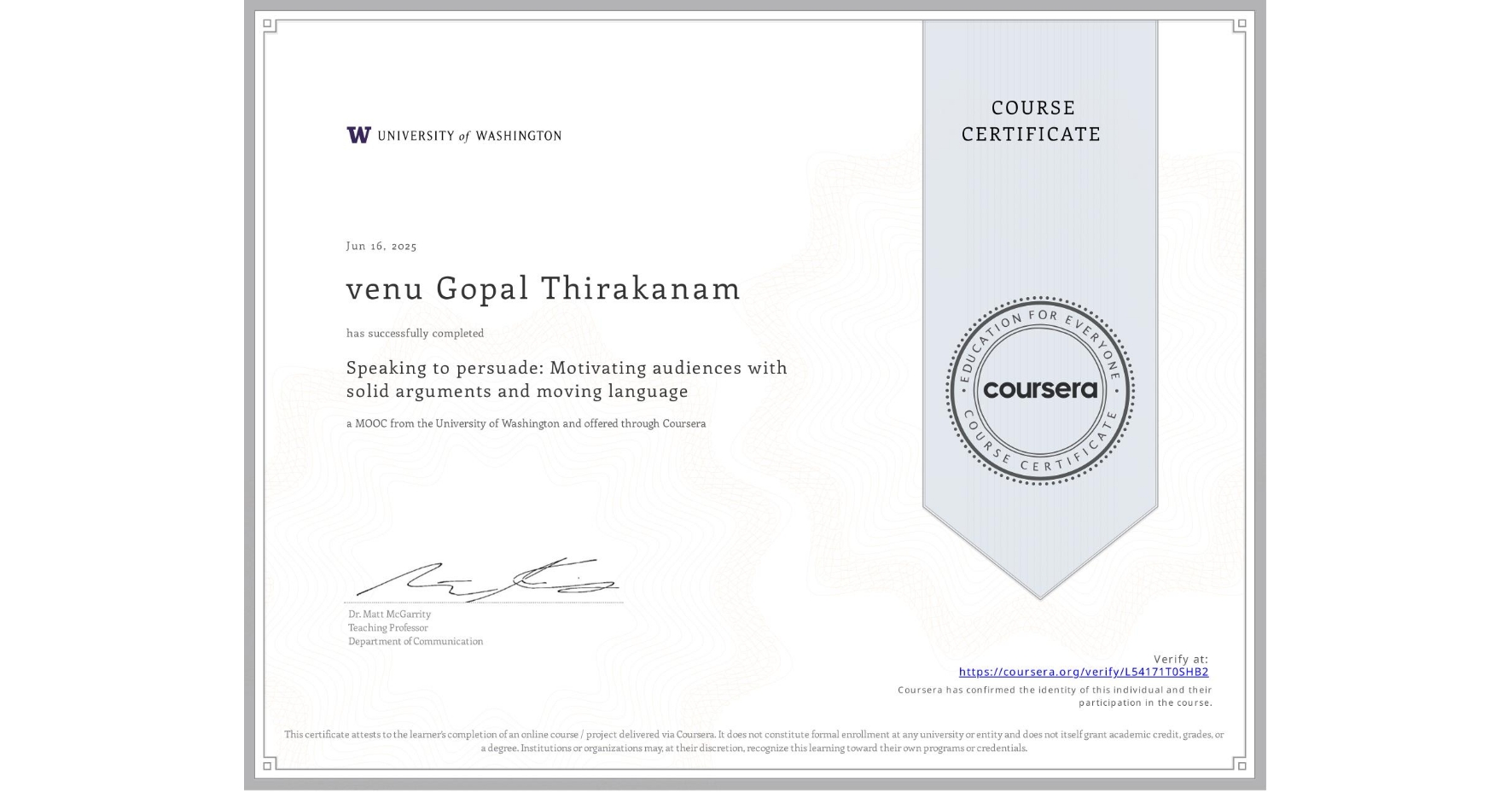 View certificate for venu Gopal Thirakanam, Speaking to persuade: Motivating audiences with solid arguments and moving language, an online non-credit course authorized by University of Washington and offered through Coursera