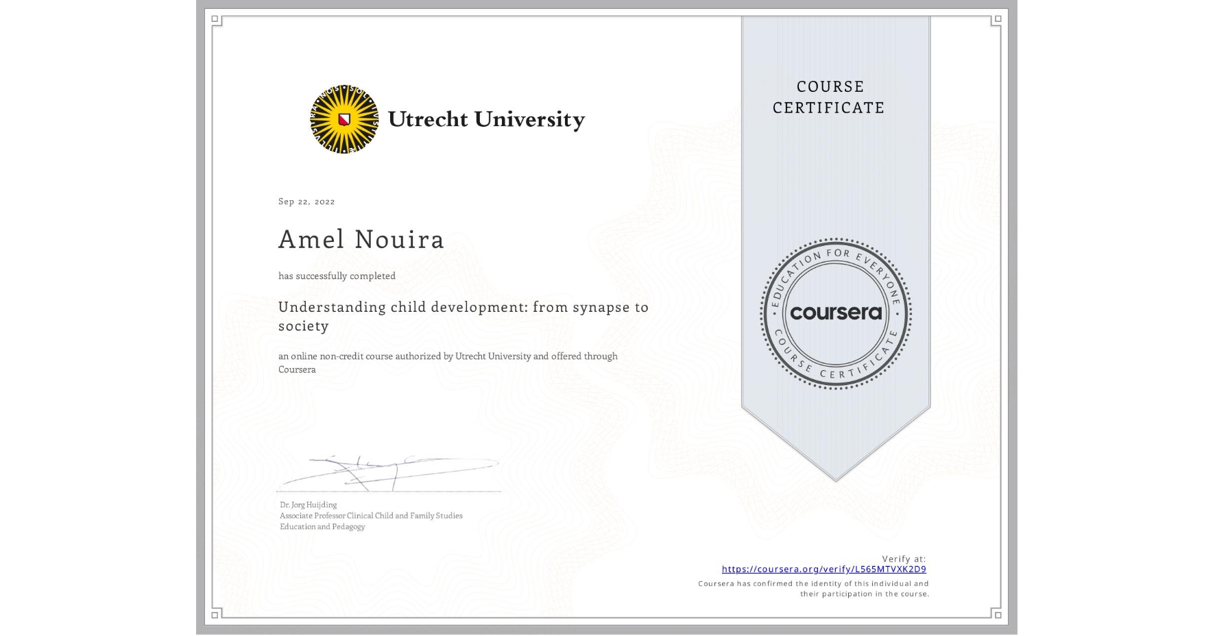 View certificate for Amel Nouira, Understanding child development: from synapse to society, an online non-credit course authorized by Utrecht University and offered through Coursera