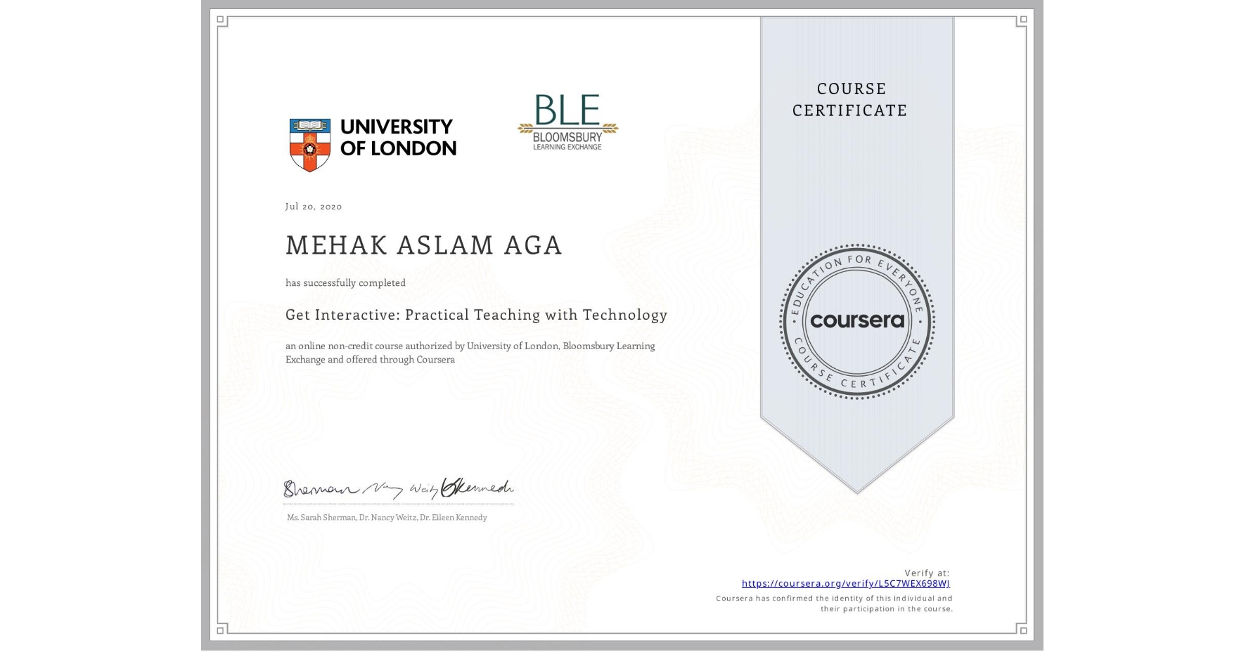 View certificate for MEHAK ASLAM  AGA, Get Interactive: Practical Teaching with Technology, an online non-credit course authorized by University of London & Bloomsbury Learning Exchange and offered through Coursera