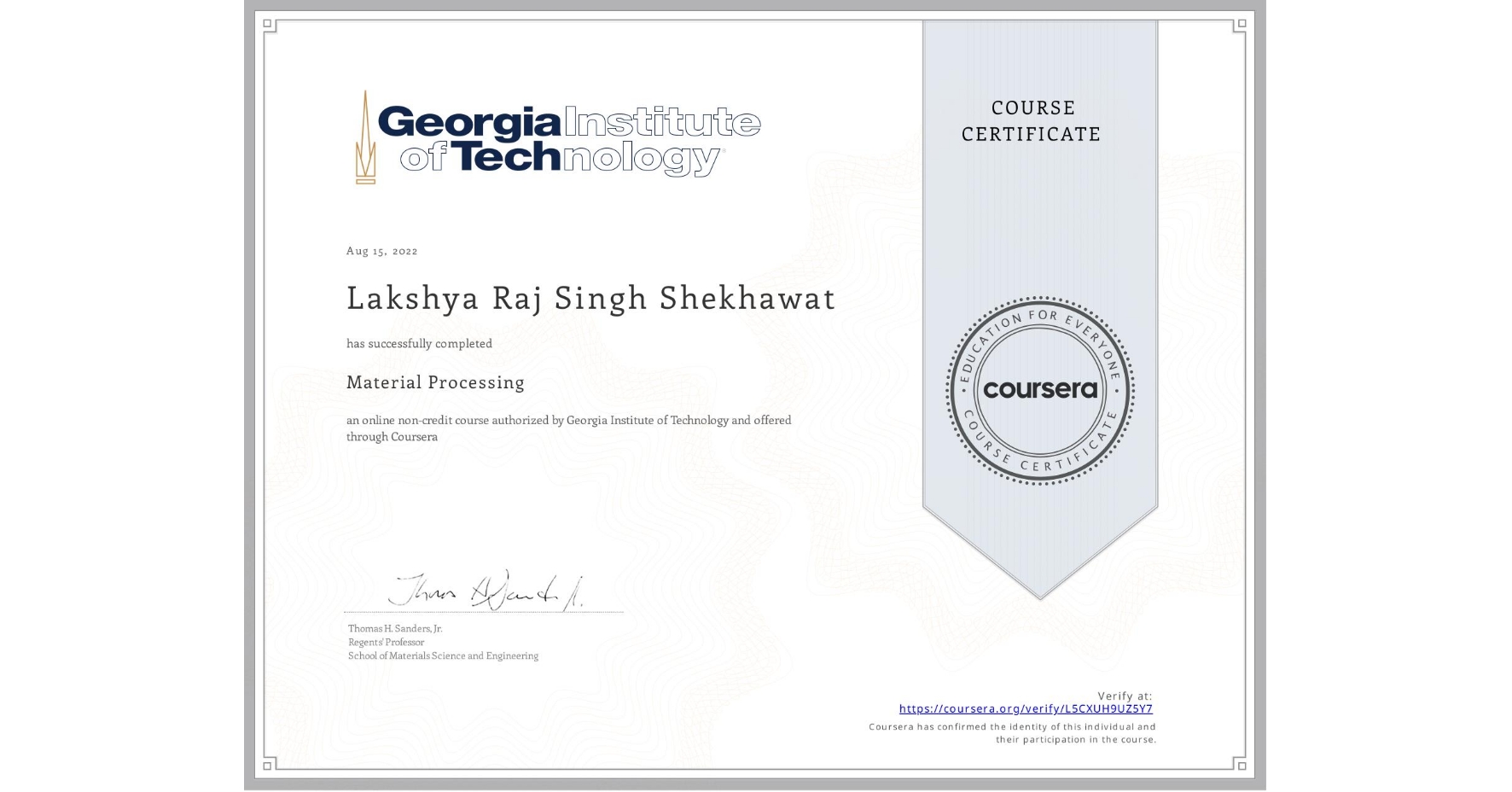 View certificate for Lakshya Raj Singh   Shekhawat , Material Processing, an online non-credit course authorized by Georgia Institute of Technology and offered through Coursera