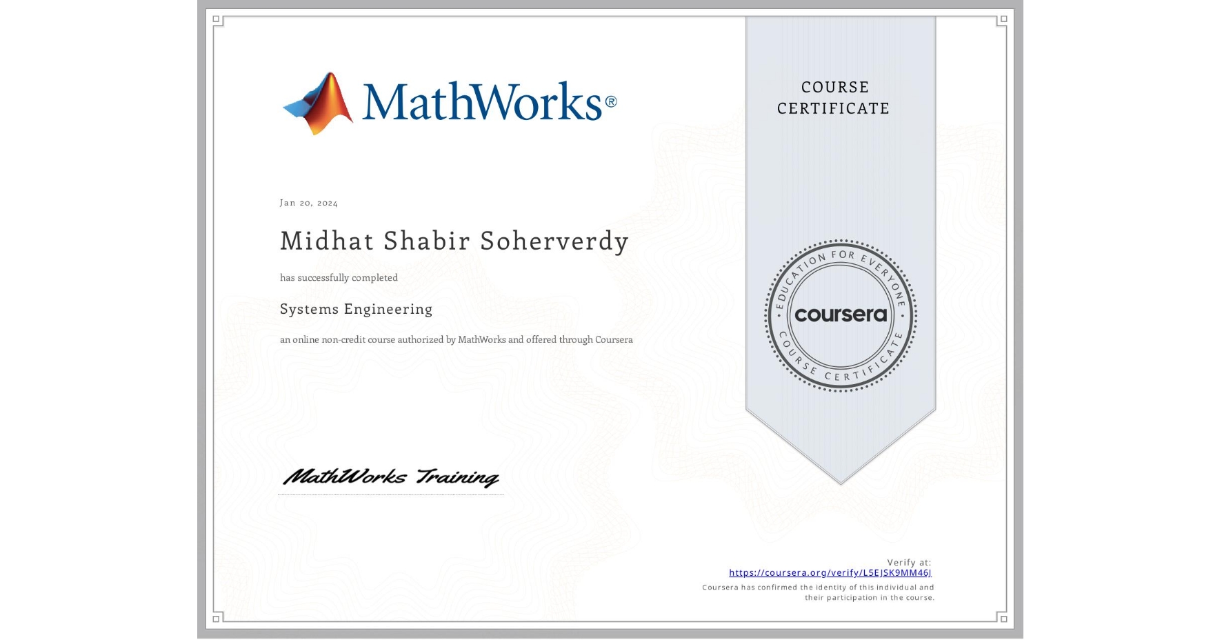 View certificate for Midhat Shabir Soherverdy, Systems Engineering, an online non-credit course authorized by MathWorks and offered through Coursera