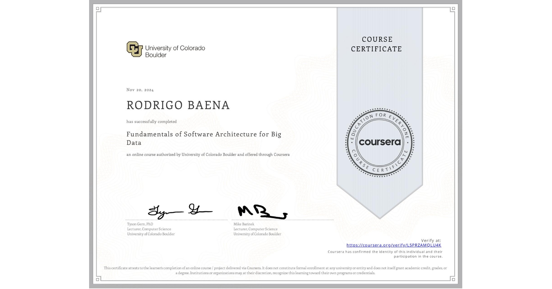 View certificate for RODRIGO BAENA, Fundamentals of Software Architecture for Big Data, an online non-credit course authorized by University of Colorado Boulder and offered through Coursera