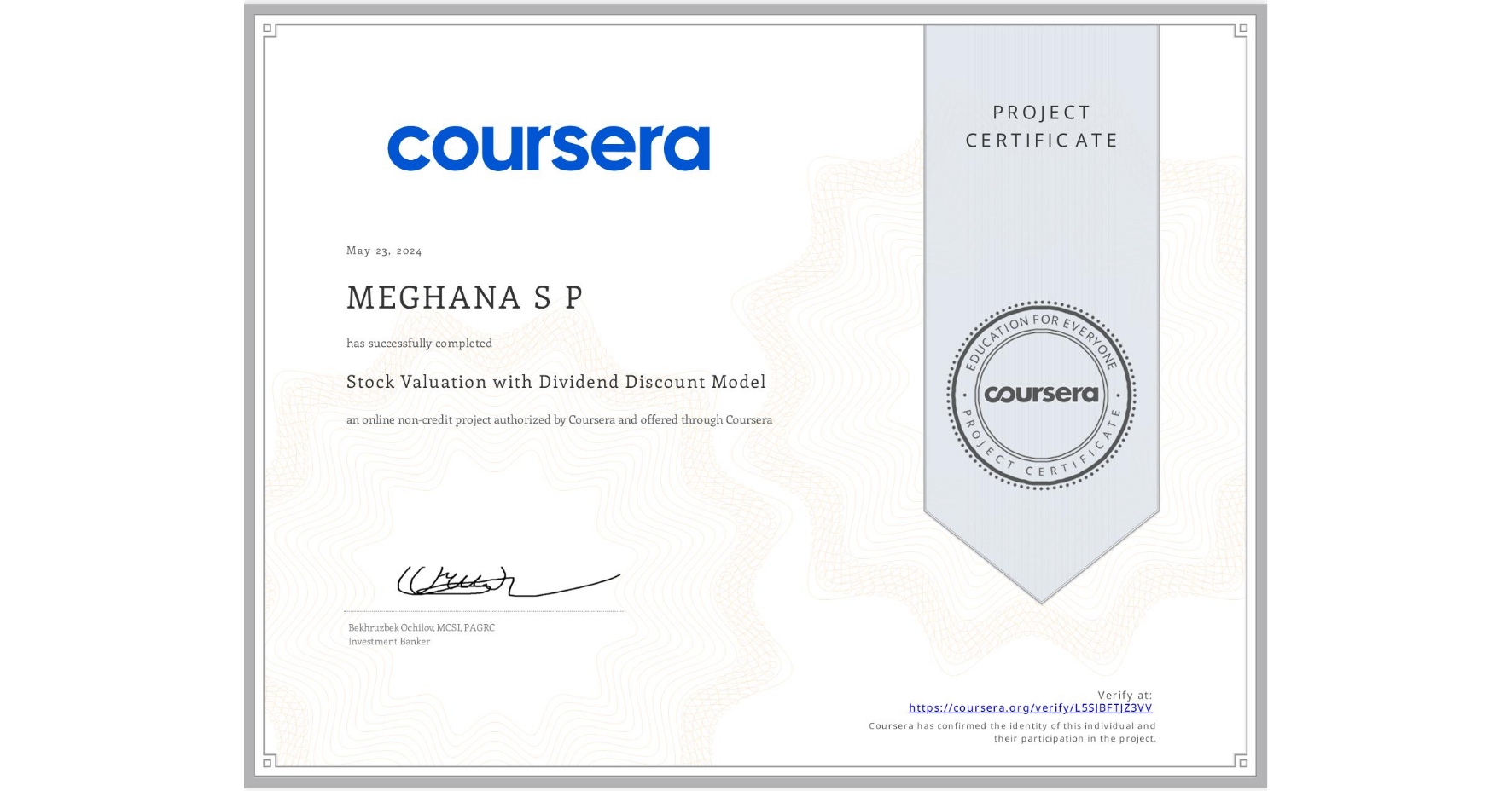 View certificate for MEGHANA S P, Stock Valuation with Dividend Discount Model, an online non-credit course authorized by Coursera and offered through Coursera