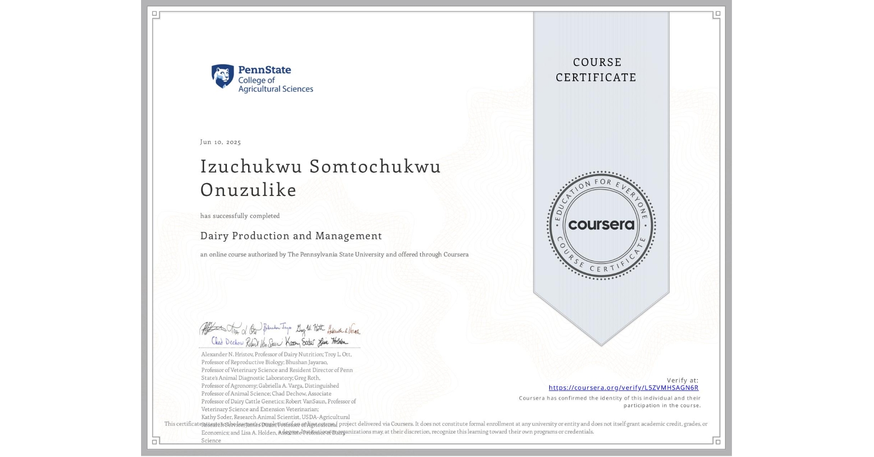 View certificate for Izuchukwu Somtochukwu Onuzulike , Dairy Production and Management, an online non-credit course authorized by The Pennsylvania State University and offered through Coursera