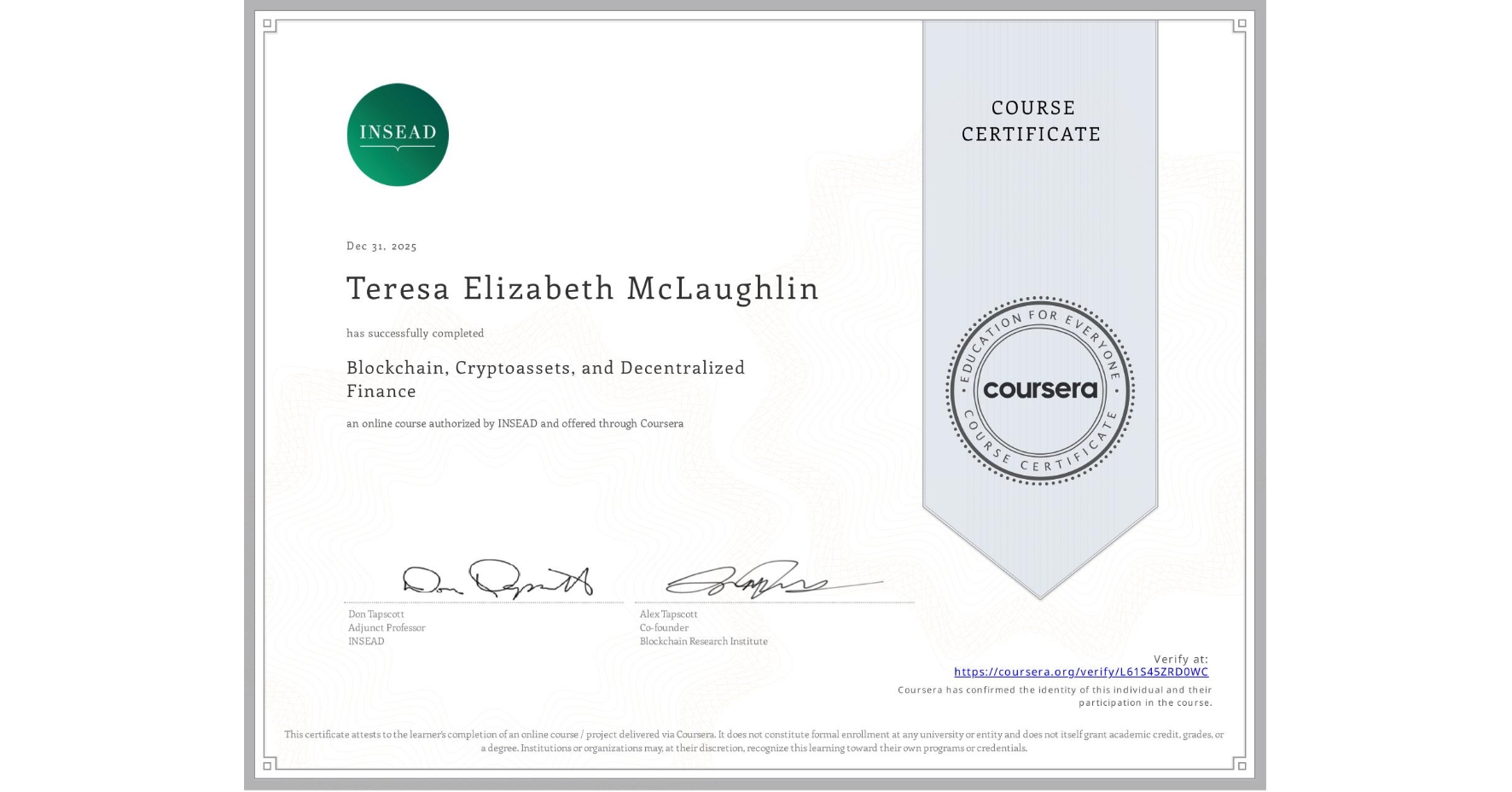 View certificate for Teresa Elizabeth McLaughlin, Blockchain, Cryptoassets, and Decentralized Finance, an online non-credit course authorized by INSEAD and offered through Coursera