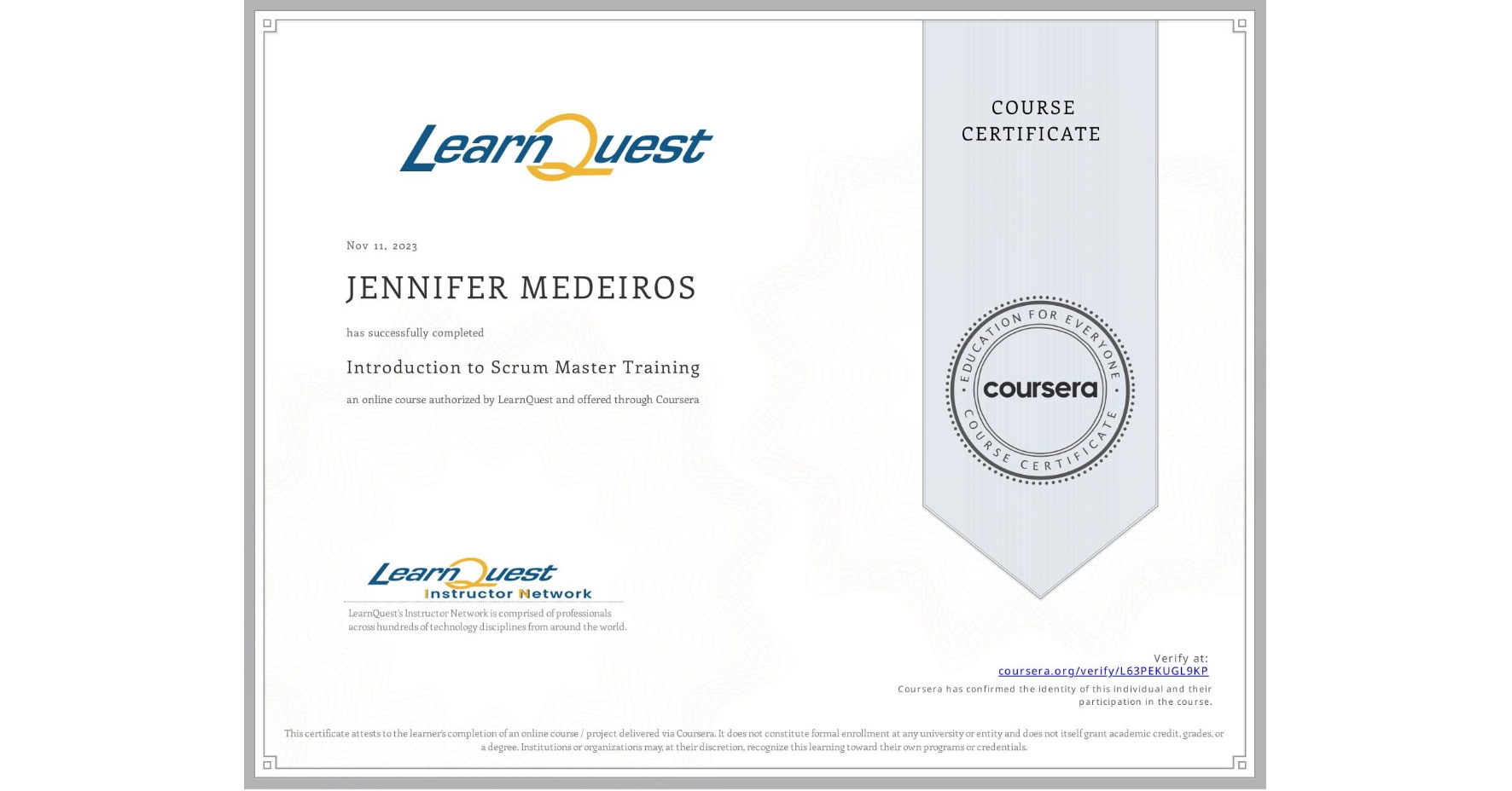 View certificate for JENNIFER MEDEIROS, Introduction to Scrum Master Training, an online non-credit course authorized by LearnQuest and offered through Coursera