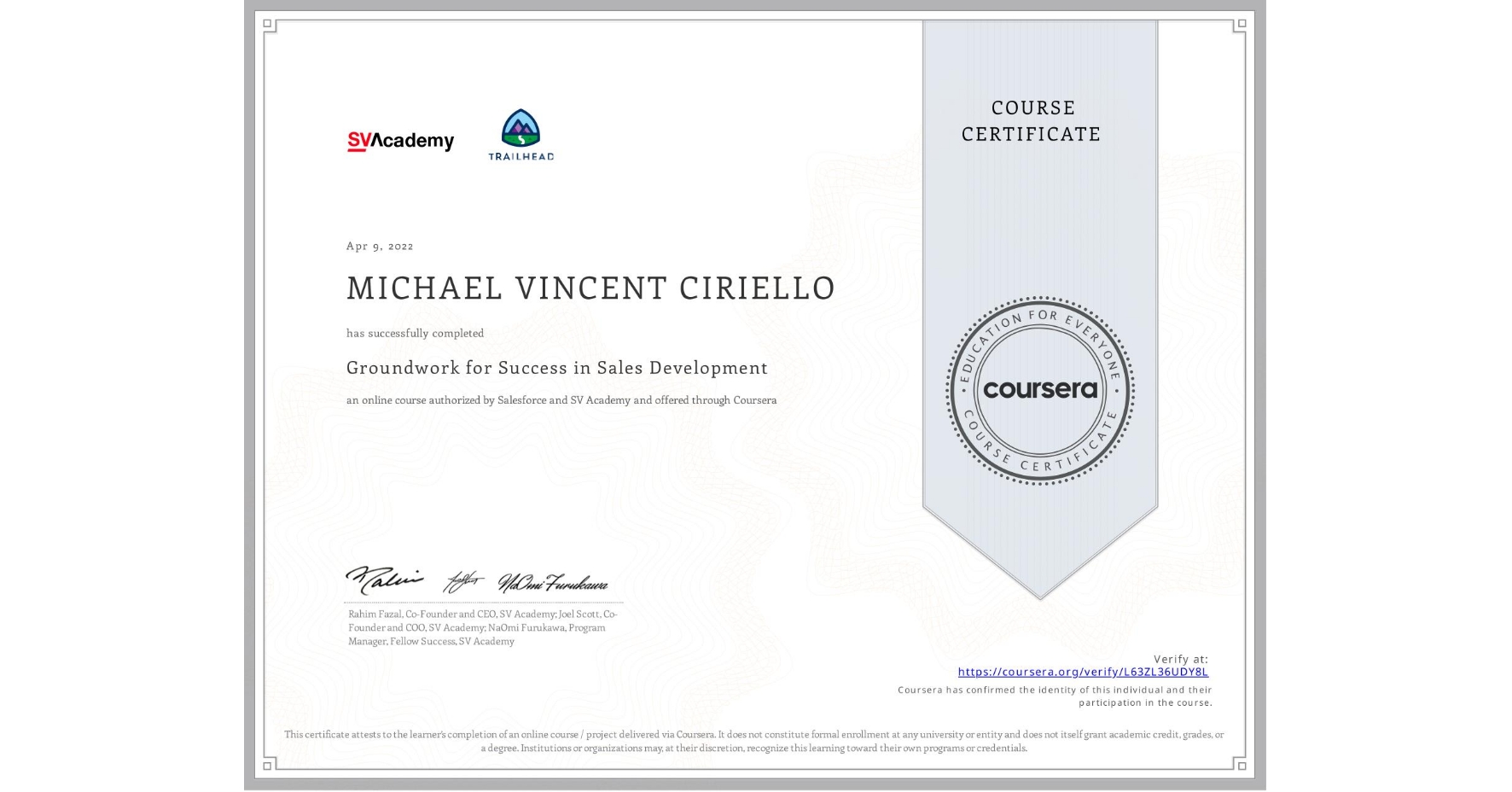 View certificate for MICHAEL VINCENT CIRIELLO, Groundwork for Success in Sales Development, an online non-credit course authorized by Salesforce & SV Academy and offered through Coursera