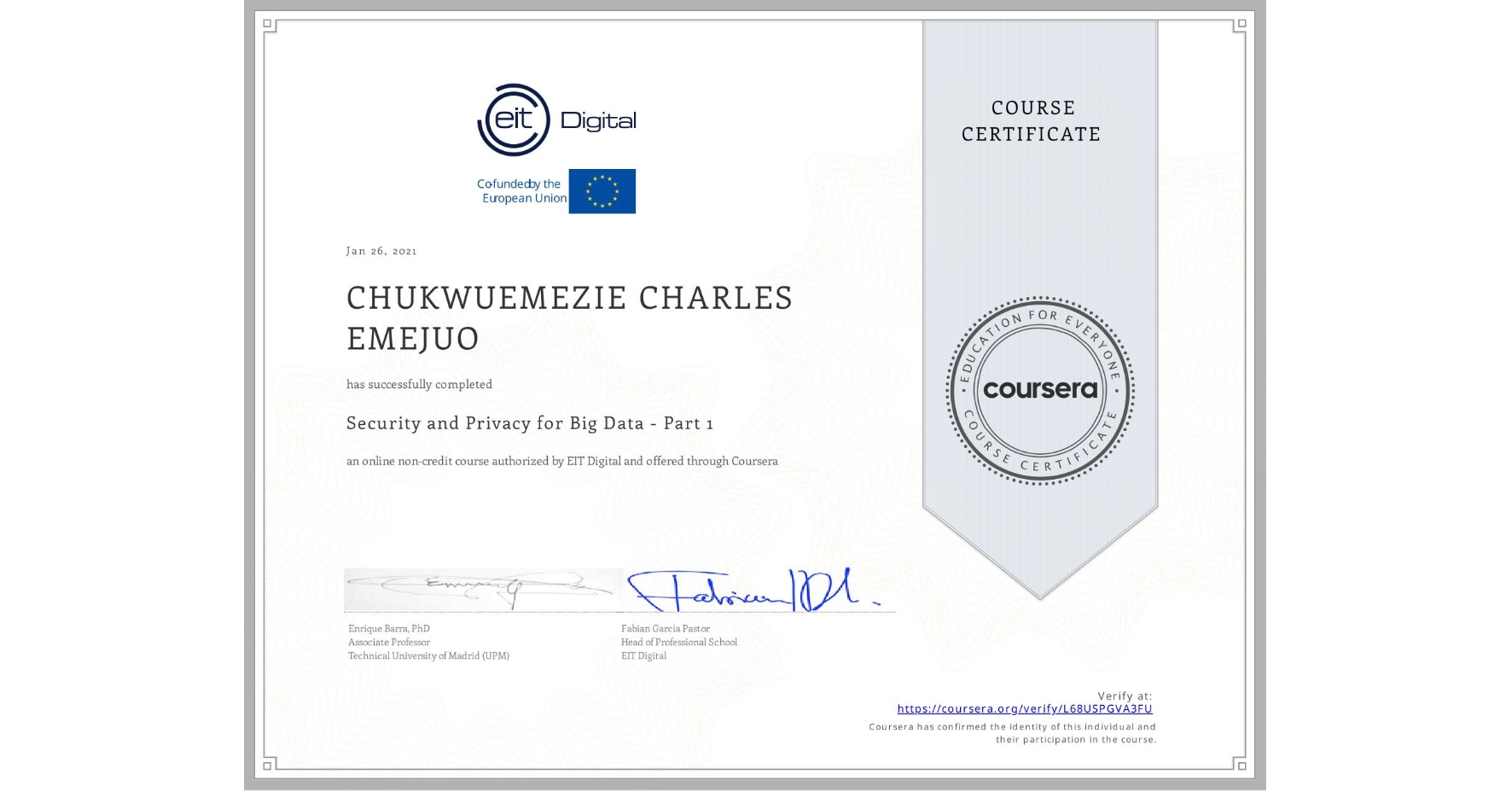 View certificate for CHUKWUEMEZIE CHARLES EMEJUO, Security and Privacy for Big Data - Part 1, an online non-credit course authorized by EIT Digital  and offered through Coursera