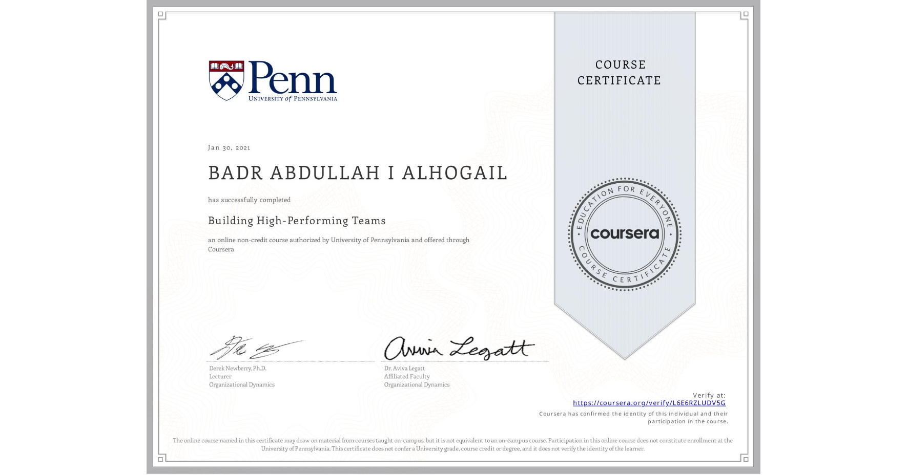 View certificate for  BADR ABDULLAH I ALHOGAIL, Building High-Performing Teams, an online non-credit course authorized by University of Pennsylvania and offered through Coursera