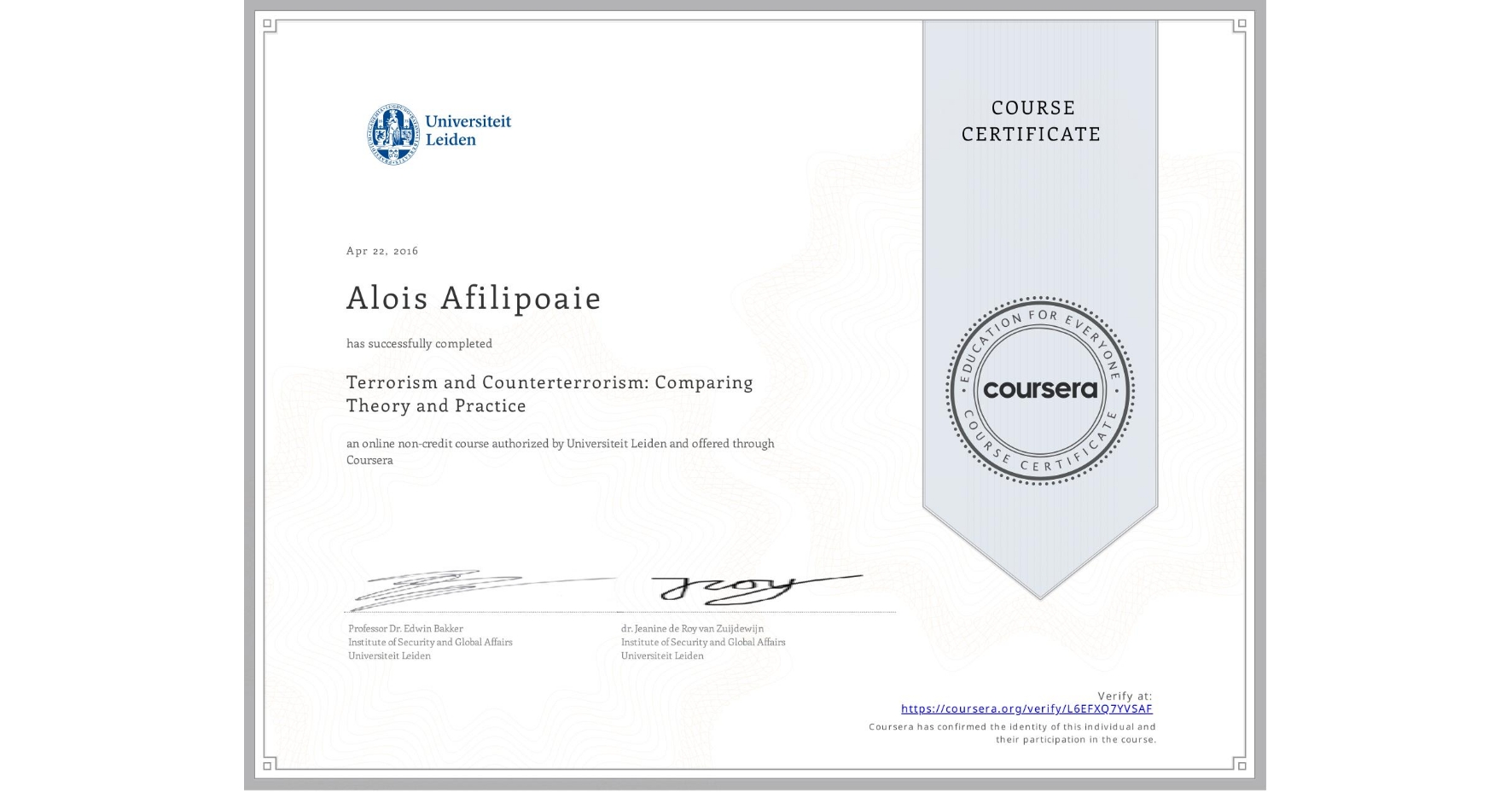 View certificate for Alois Afilipoaie, Terrorism and Counterterrorism: Comparing Theory and Practice, an online non-credit course authorized by Universiteit Leiden and offered through Coursera