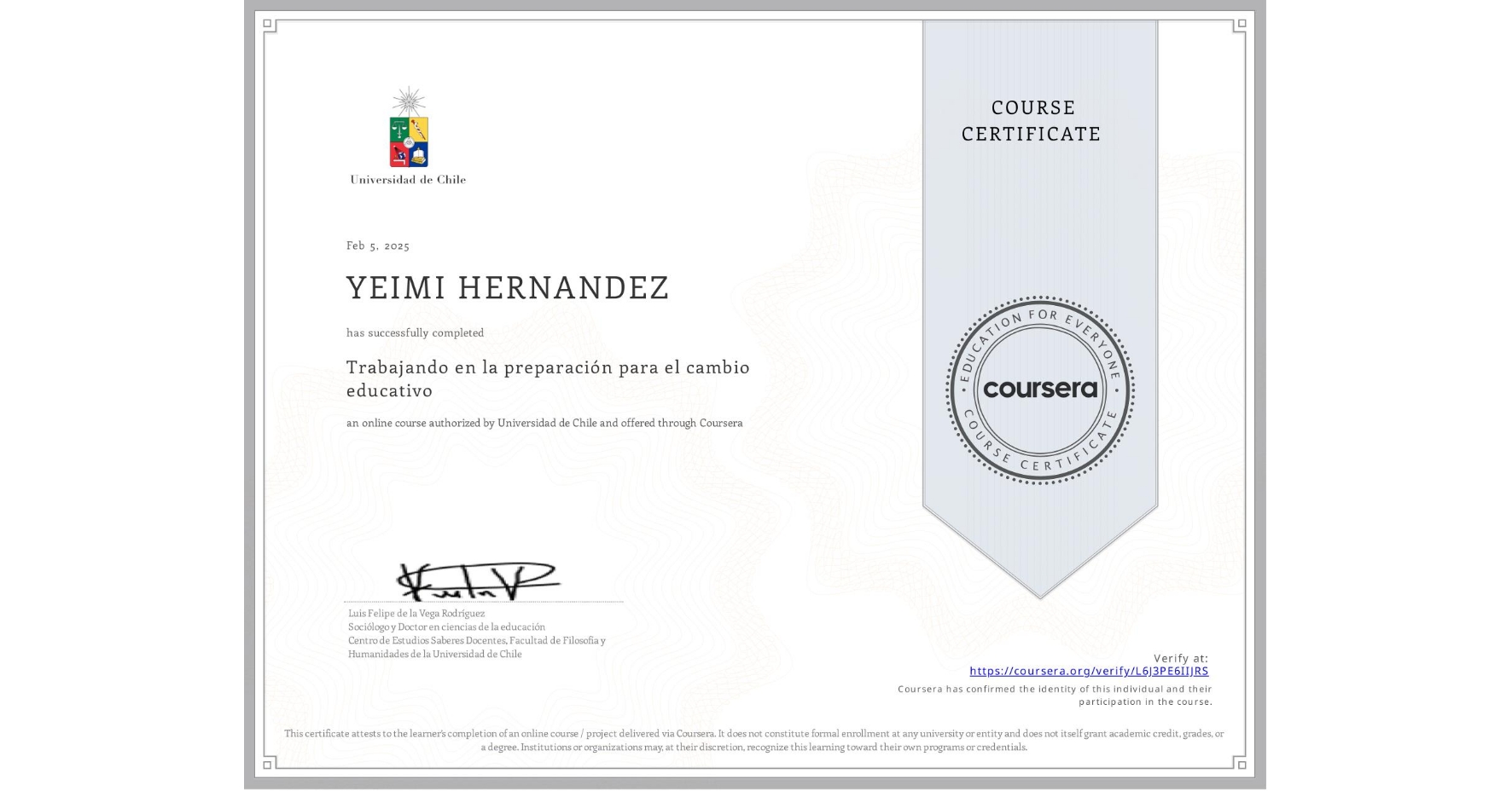 View certificate for YEIMI HERNANDEZ, Trabajando en la preparación para el cambio educativo, an online non-credit course authorized by Universidad de Chile and offered through Coursera