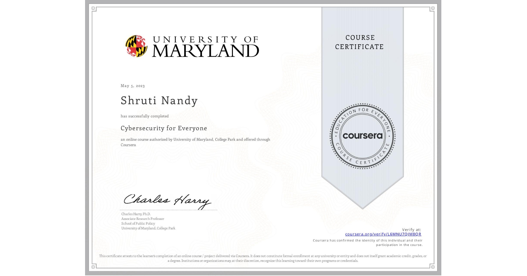 View certificate for Shruti Nandy, Cybersecurity for Everyone, an online non-credit course authorized by University of Maryland, College Park and offered through Coursera