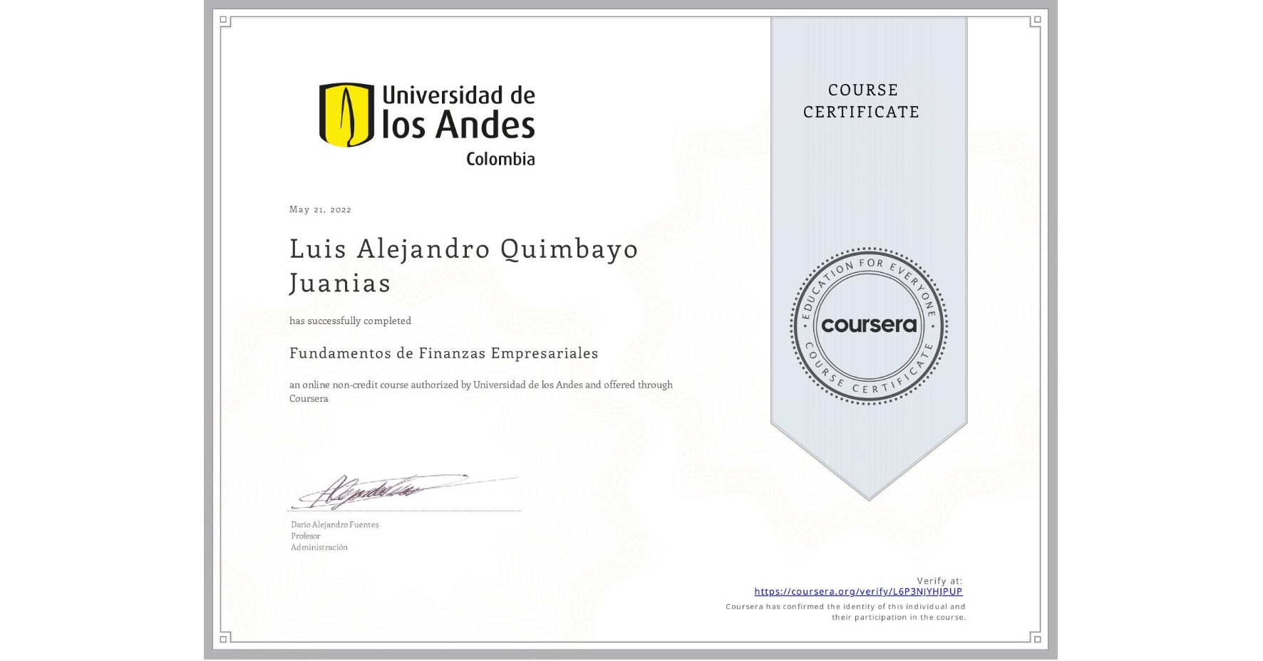 View certificate for Luis Alejandro Quimbayo Juanias, Fundamentos de Finanzas Empresariales , an online non-credit course authorized by Universidad de los Andes and offered through Coursera