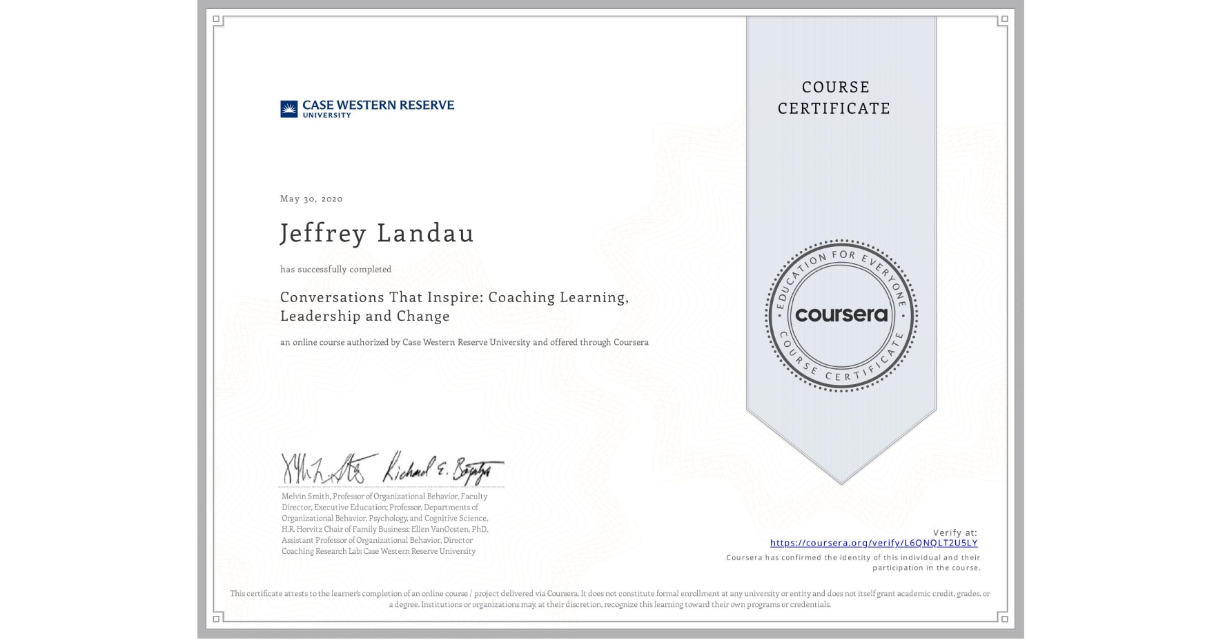 View certificate for Jeffrey Landau , Conversations That Inspire: Coaching Learning, Leadership and Change, an online non-credit course authorized by Case Western Reserve University and offered through Coursera