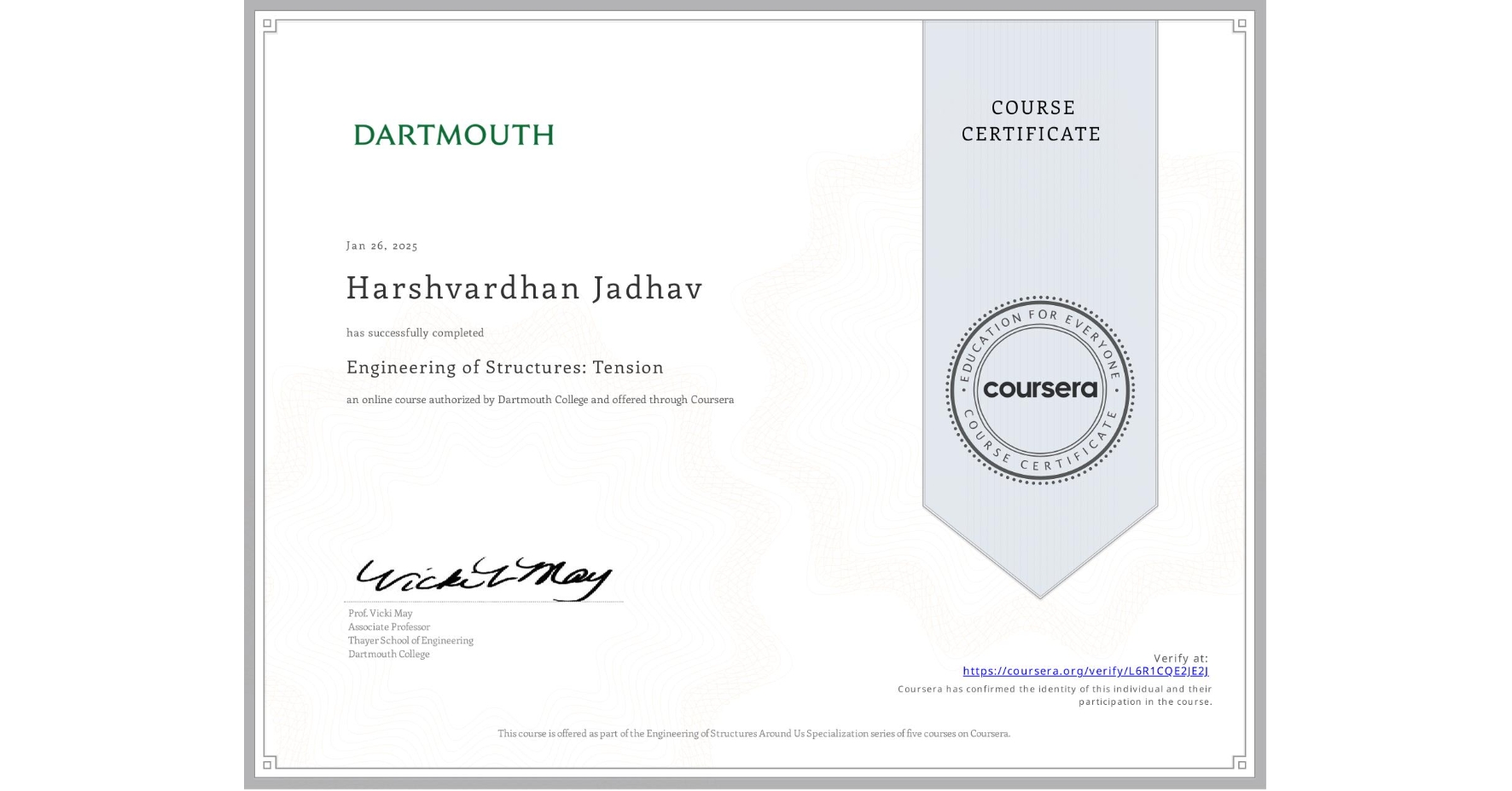 View certificate for Harshvardhan Jadhav, Engineering of Structures: Tension, an online non-credit course authorized by Dartmouth College and offered through Coursera