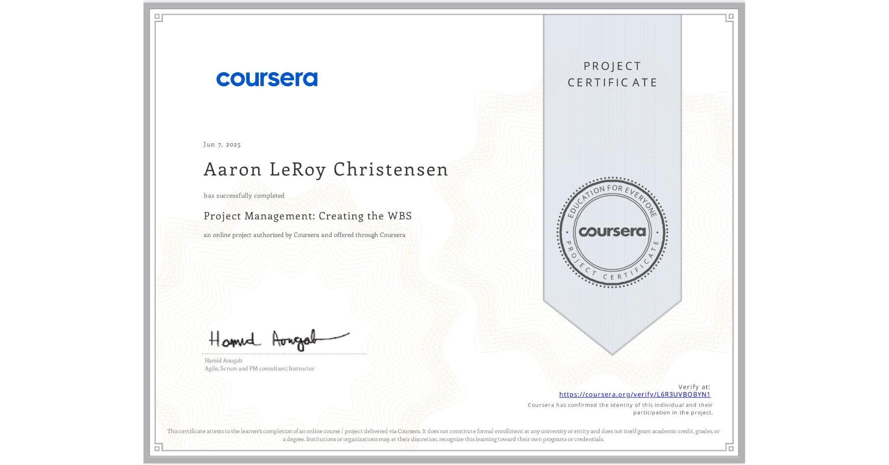 View certificate for Aaron LeRoy Christensen, Project Management: Creating the WBS, an online non-credit course authorized by Coursera and offered through Coursera