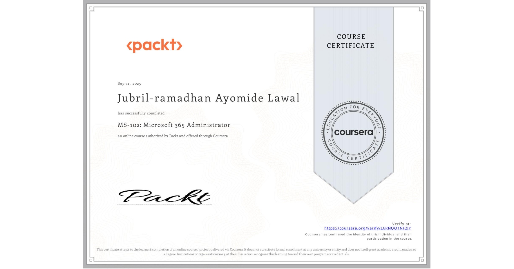 View certificate for Jubril-ramadhan Ayomide Lawal, MS-102: Microsoft 365 Administrator, an online non-credit course authorized by Packt and offered through Coursera