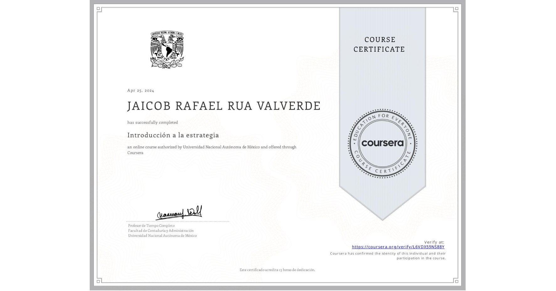 View certificate for JAICOB RAFAEL RUA VALVERDE, Introducción a la estrategia, an online non-credit course authorized by Universidad Nacional Autónoma de México and offered through Coursera