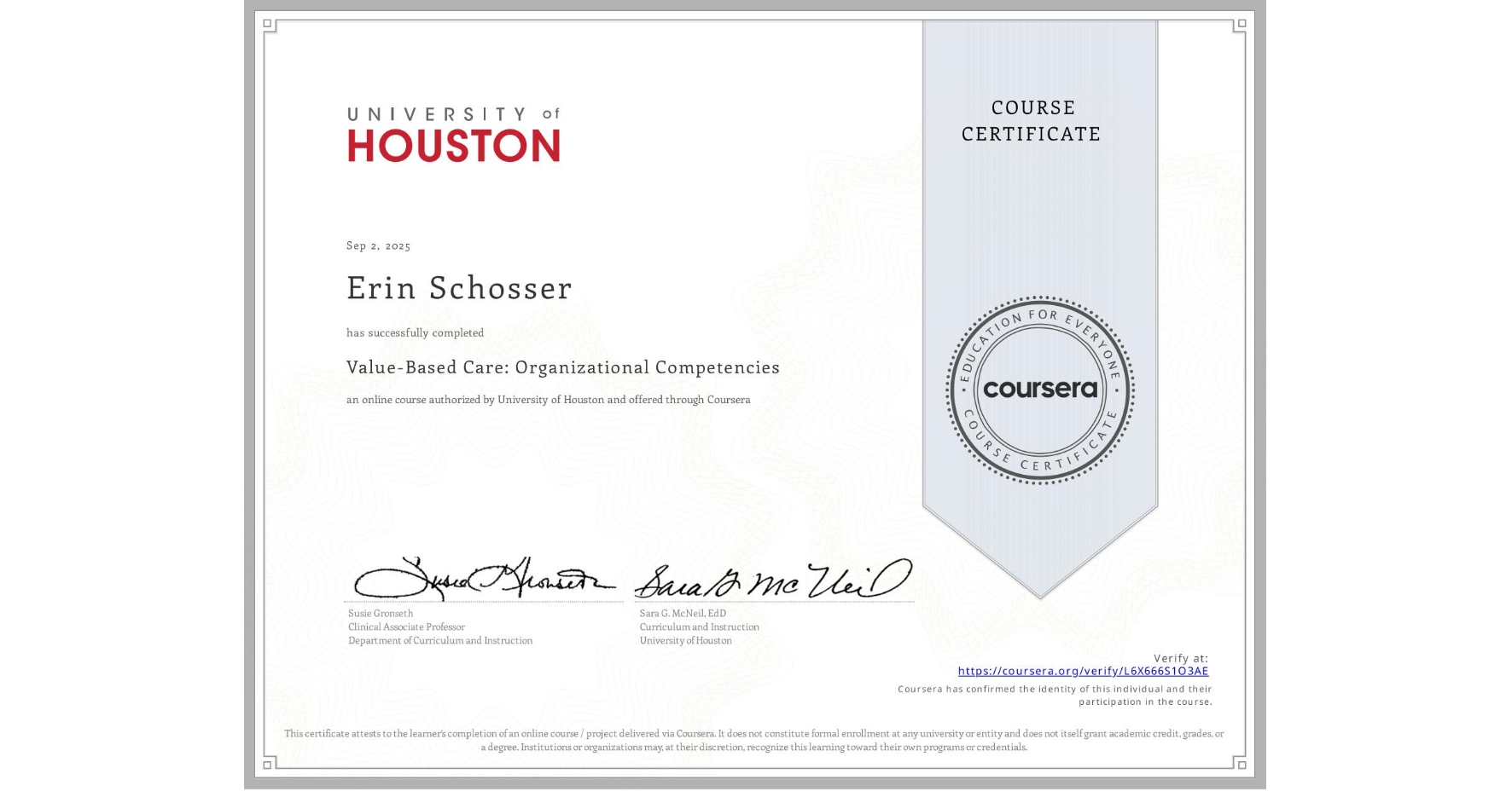 View certificate for Erin Schosser, Value-Based Care: Organizational Competencies, an online non-credit course authorized by University of Houston and offered through Coursera