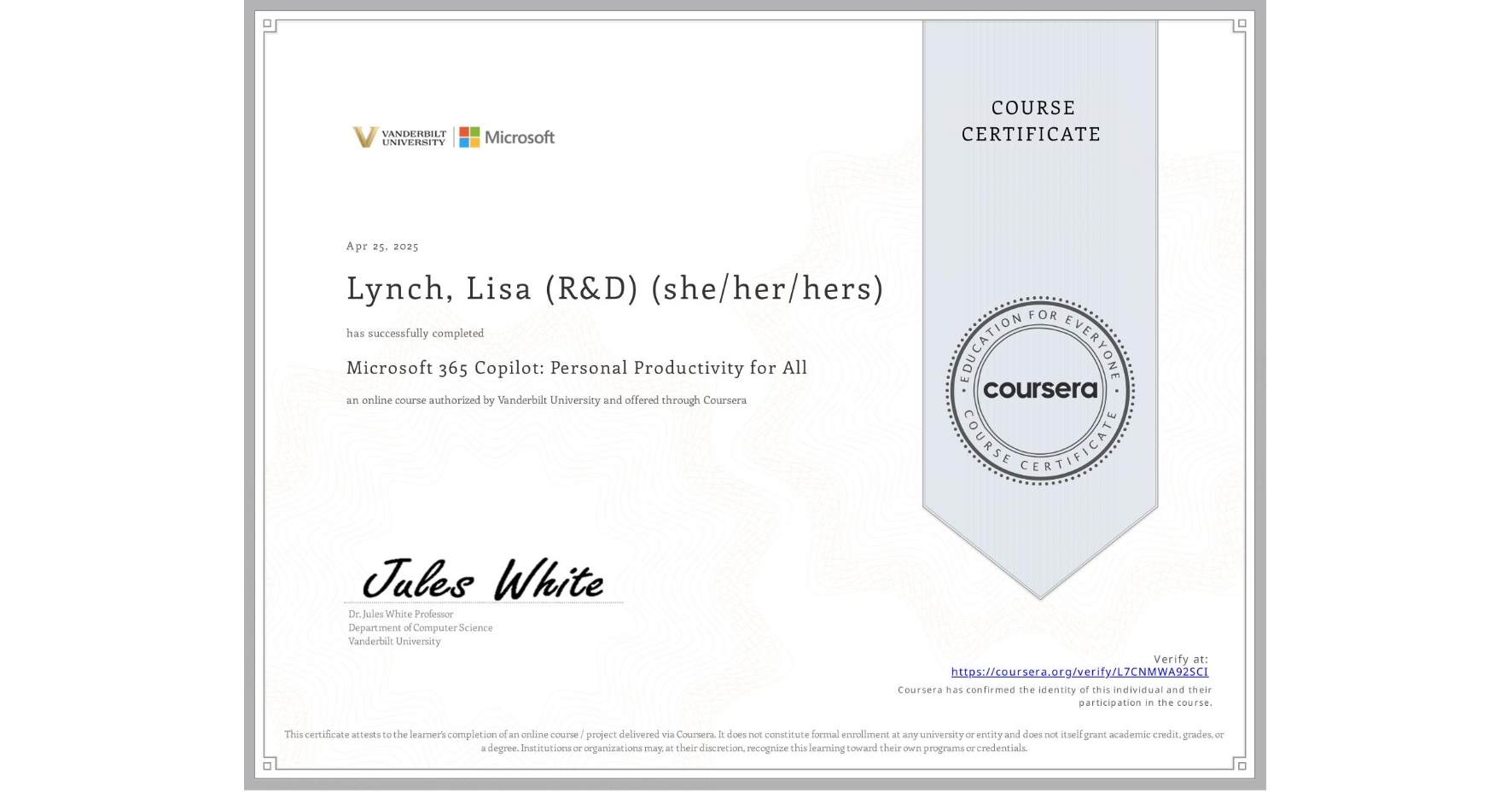 View certificate for Lynch, Lisa (R&D) (she/her/hers), Microsoft 365 Copilot: Personal Productivity for All, an online non-credit course authorized by Vanderbilt University and offered through Coursera