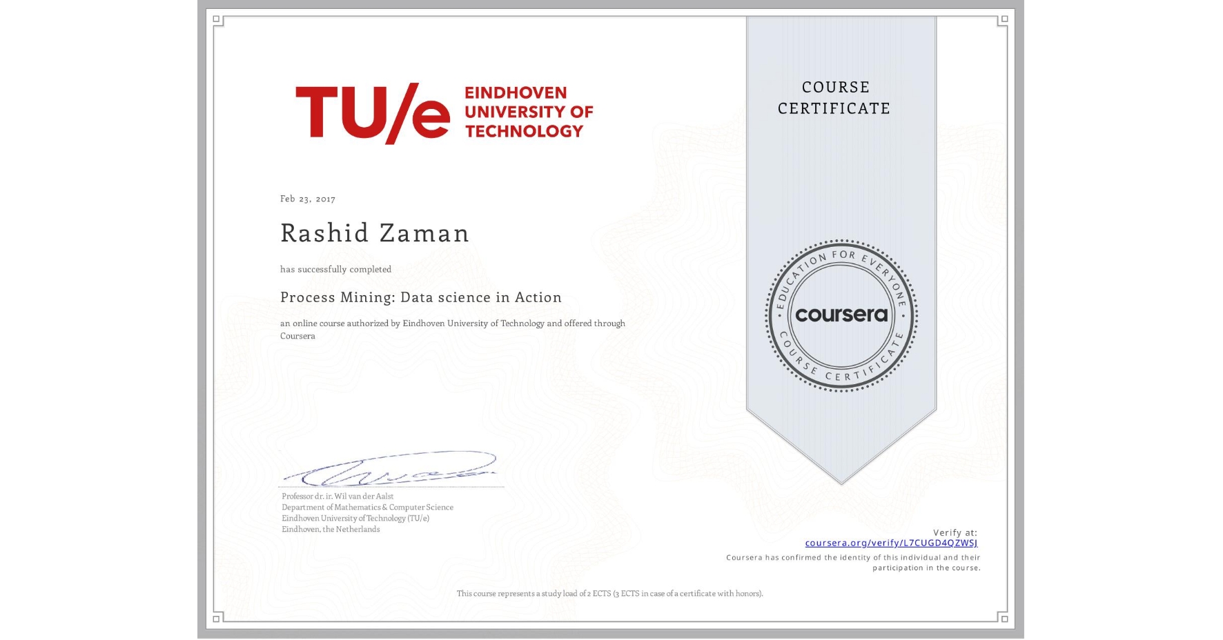 View certificate for Rashid Zaman, Process Mining: Data science in Action, an online non-credit course authorized by Eindhoven University of Technology and offered through Coursera
