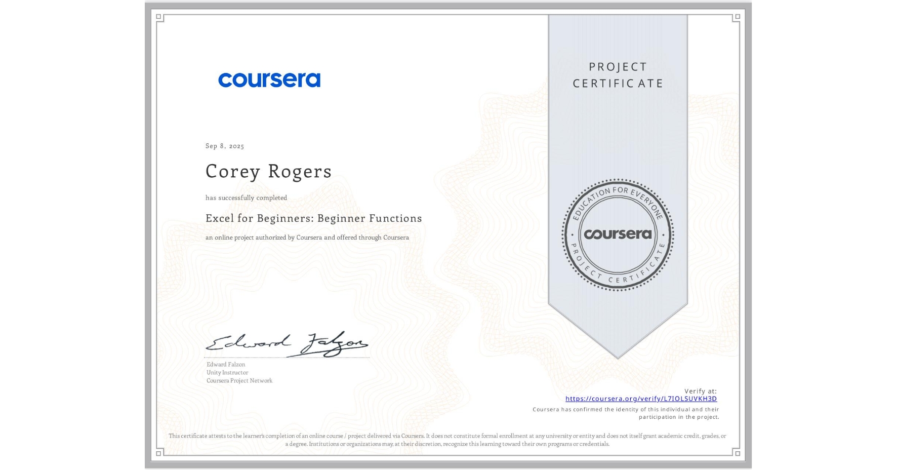 View certificate for Corey Rogers, Excel for Beginners: Beginner Functions, an online non-credit course authorized by Coursera and offered through Coursera