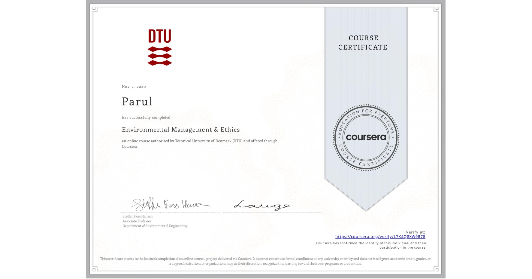 View certificate for Parul, Environmental Management & Ethics, an online non-credit course authorized by Technical University of Denmark (DTU) and offered through Coursera