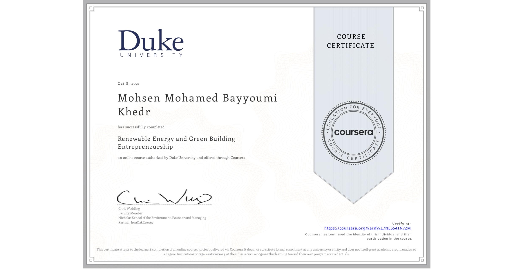 View certificate for Mohsen Mohamed Bayyoumi Khedr, Renewable Energy and Green Building Entrepreneurship, an online non-credit course authorized by Duke University and offered through Coursera