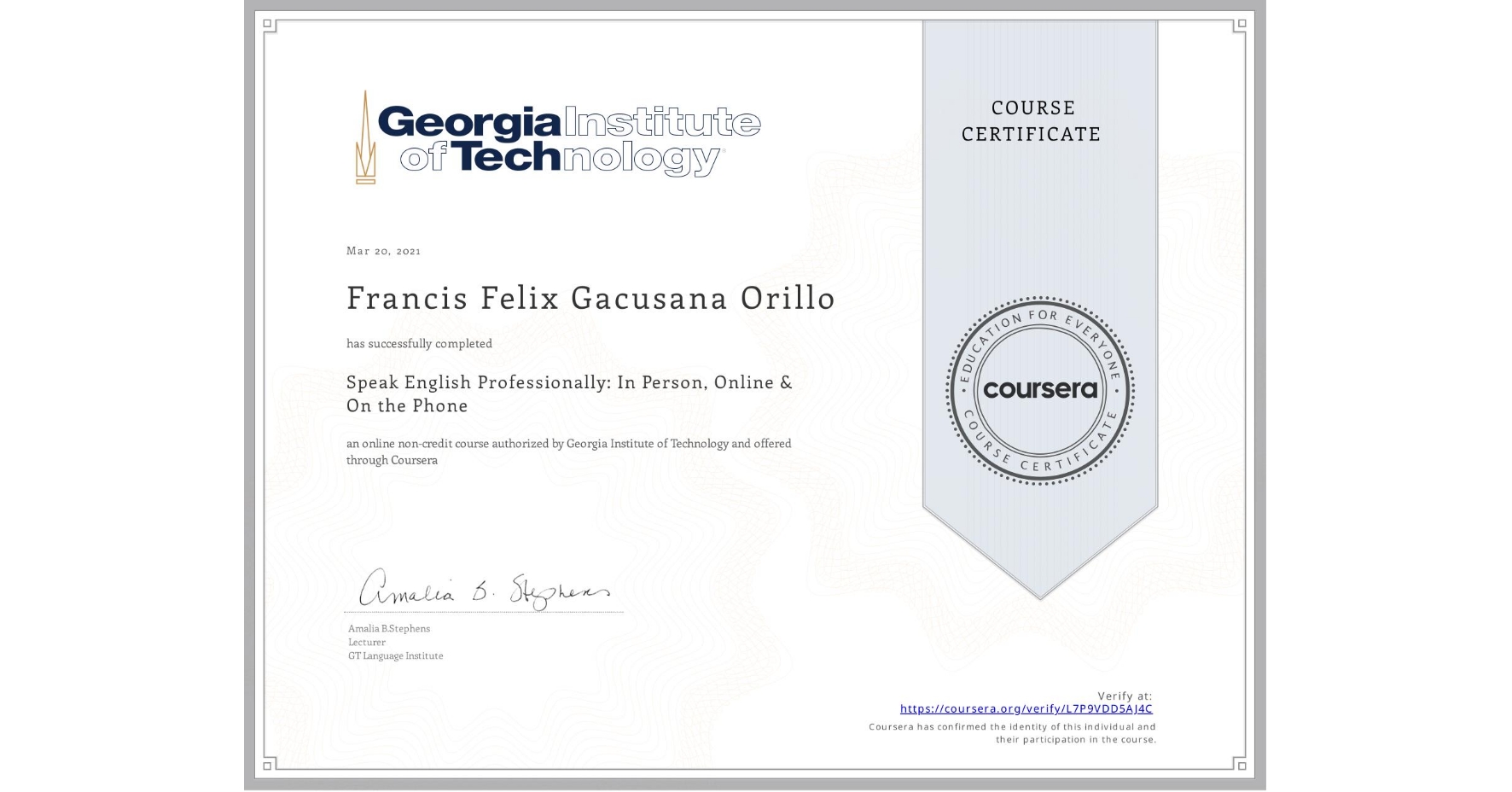 View certificate for Francis Felix Gacusana Orillo, Speak English Professionally: In Person, Online & On the Phone, an online non-credit course authorized by Georgia Institute of Technology and offered through Coursera