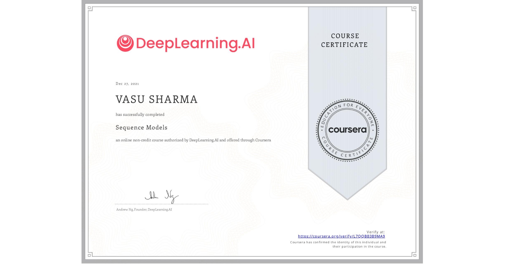 View certificate for VASU SHARMA, Sequence Models, an online non-credit course authorized by DeepLearning.AI and offered through Coursera